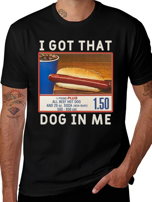 I Got That Dog In Me T-Shirt - Hot Dog Graphic Tee
