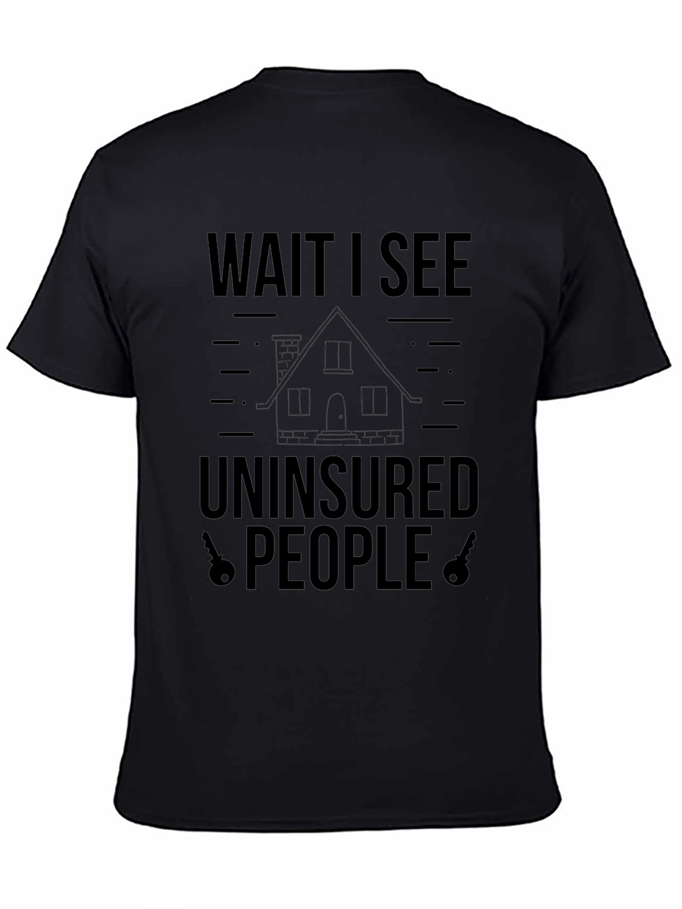 Wait I See Uninsured People T-Shirt
