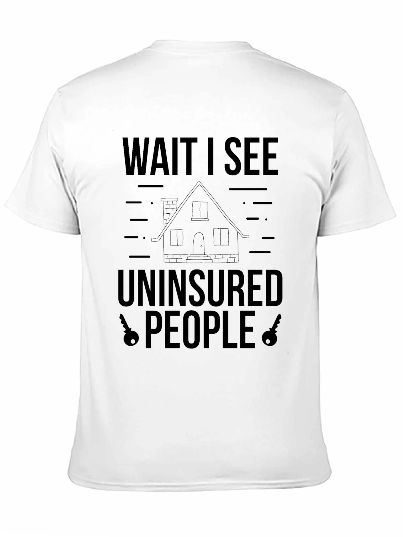 Wait I See Uninsured People T-Shirt