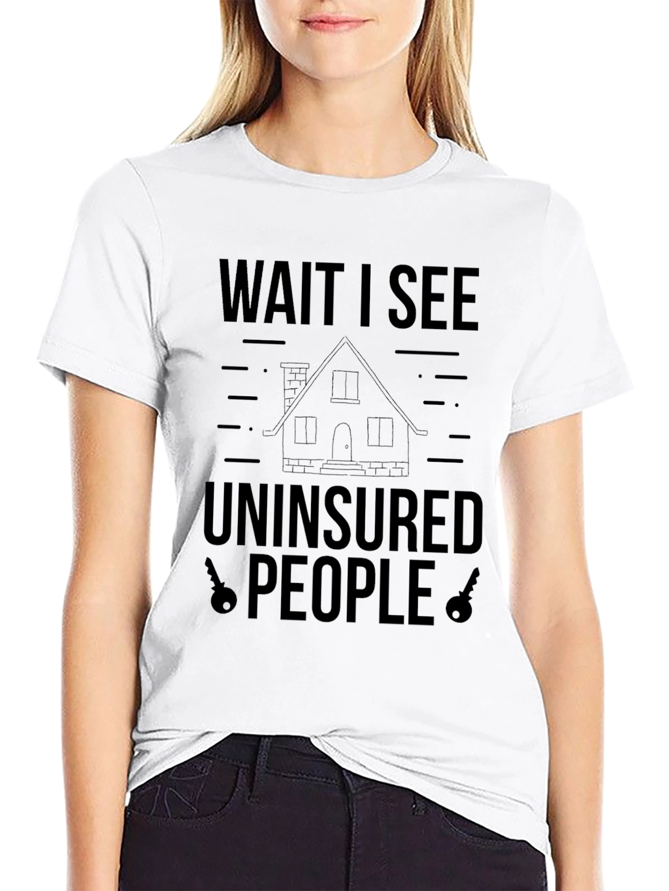 Wait I See Uninsured People T-Shirt