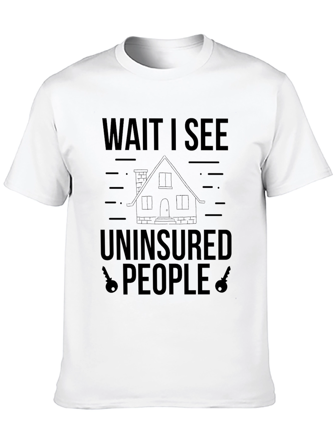 Wait I See Uninsured People T-Shirt