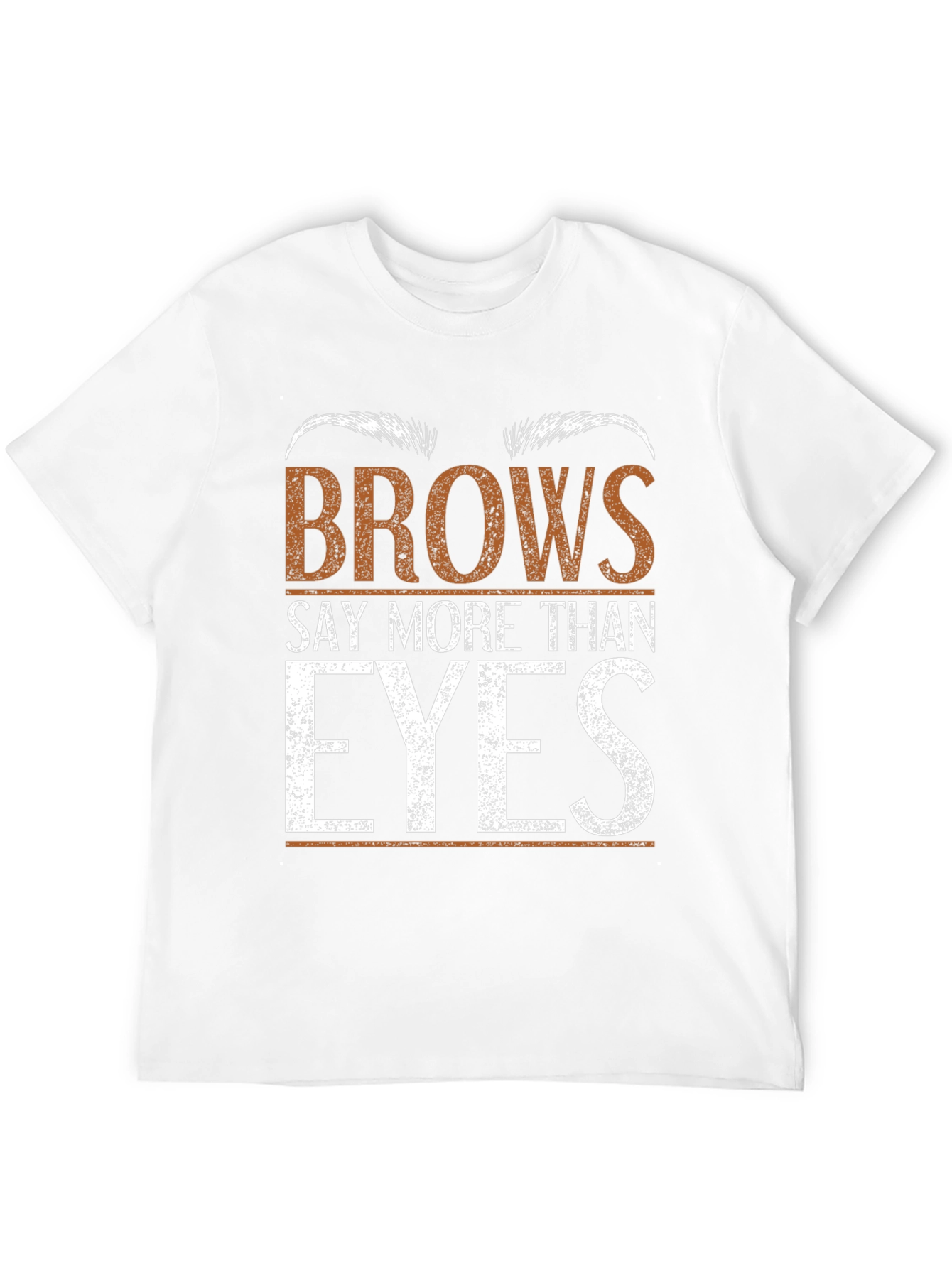Brows Say More Than Eyes Graphic Tee