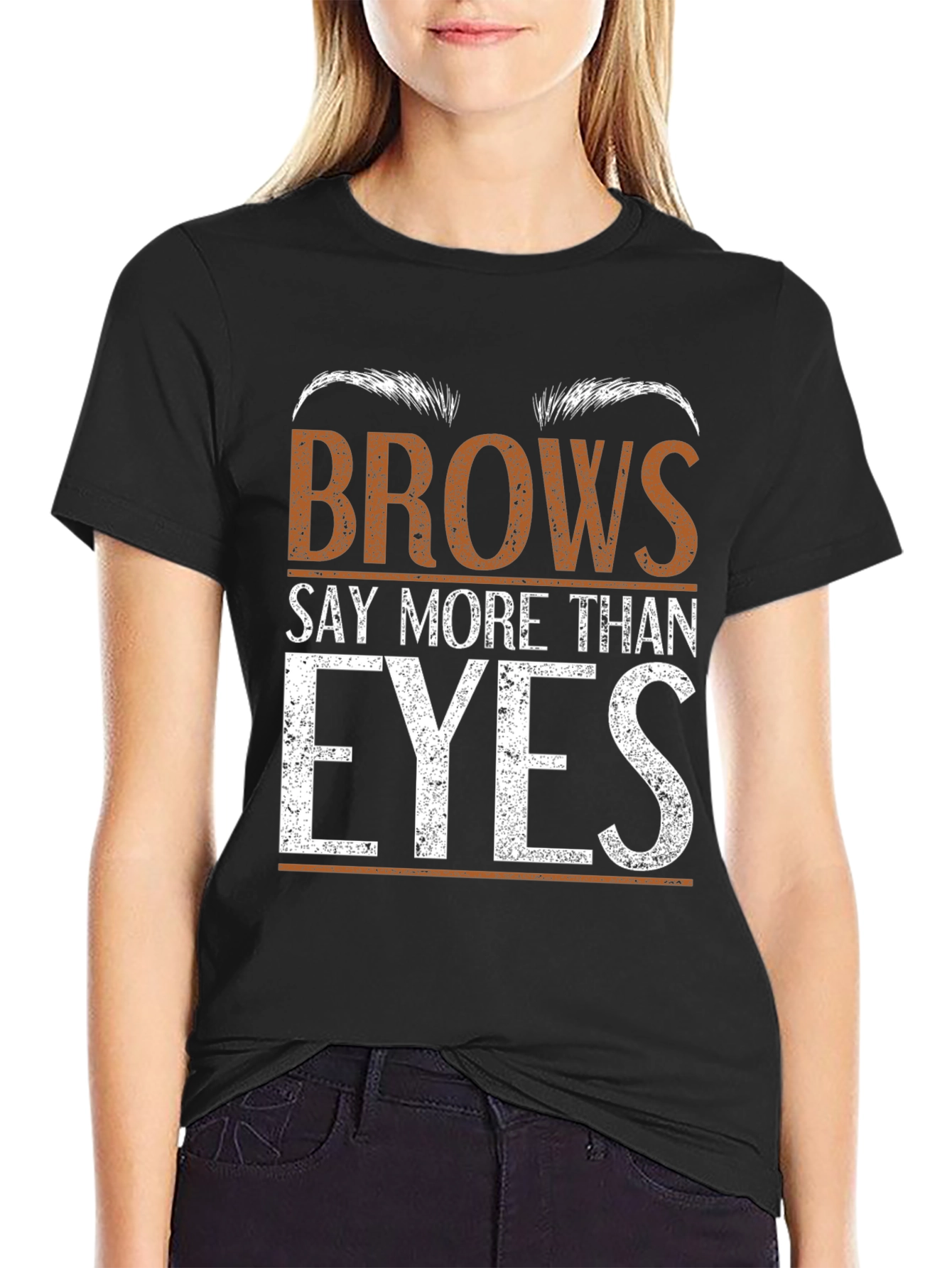 Brows Say More Than Eyes Graphic Tee
