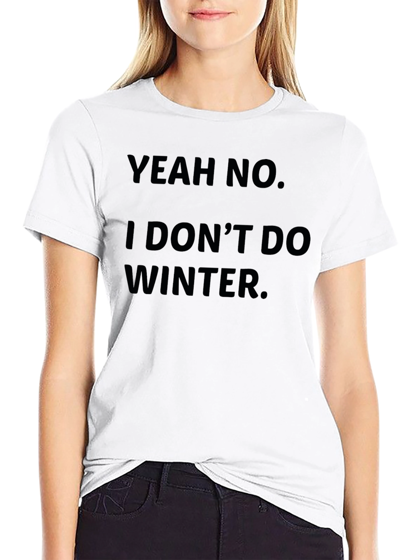 Yeah No I Dont Do Winter T-Shirt