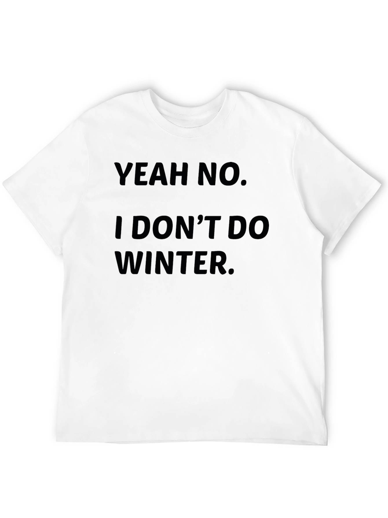 Yeah No I Dont Do Winter T-Shirt