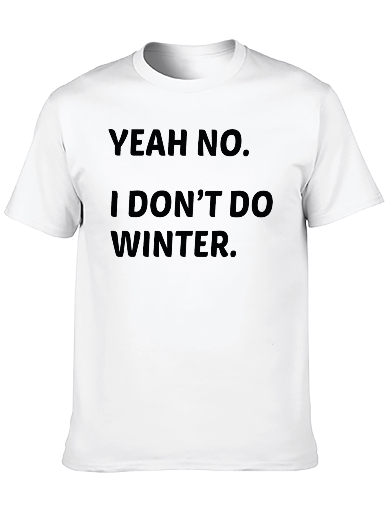 Yeah No I Dont Do Winter T-Shirt