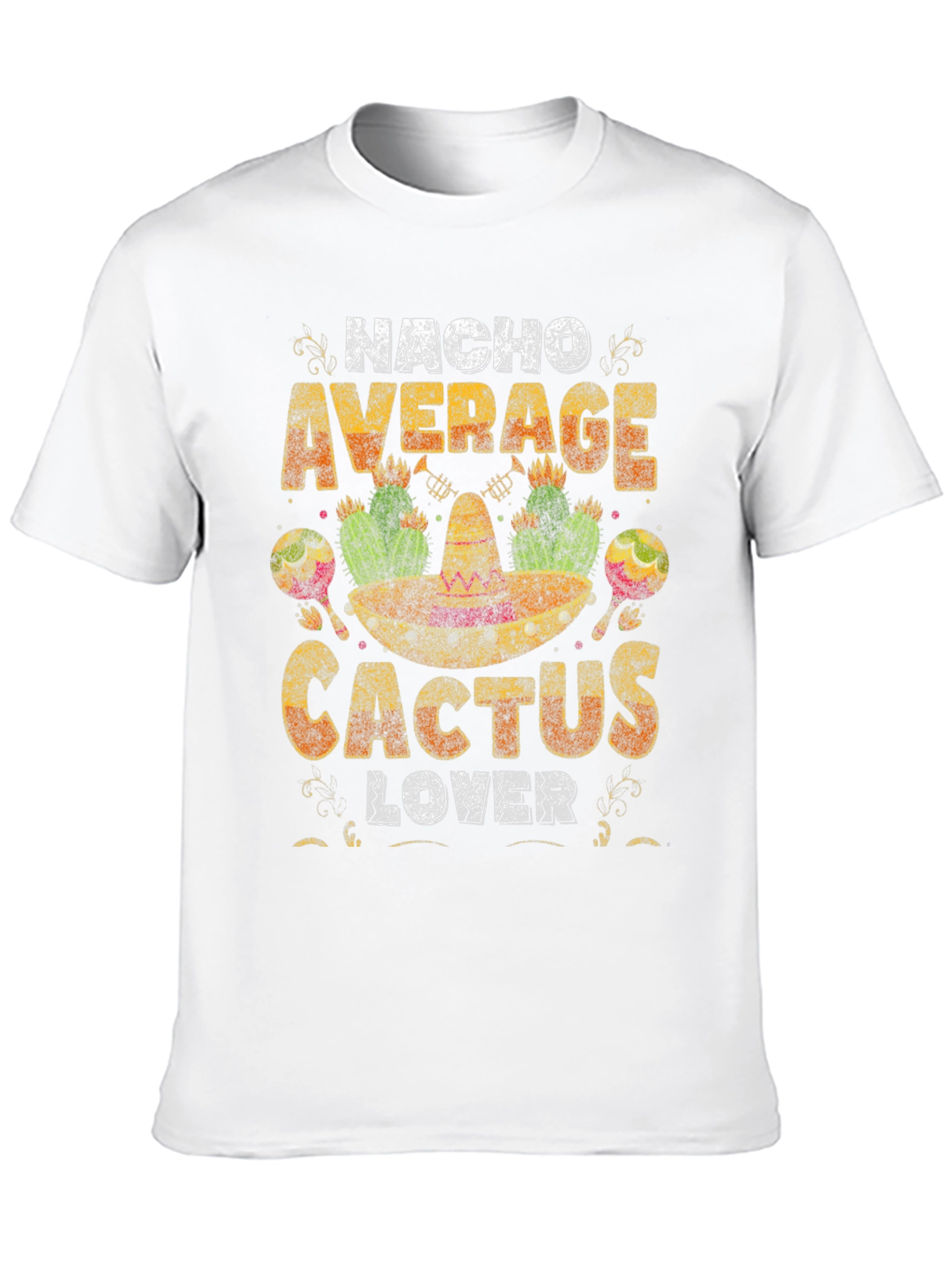 Nacho Average Cactus Lover T-Shirt - Unique Graphic Tee