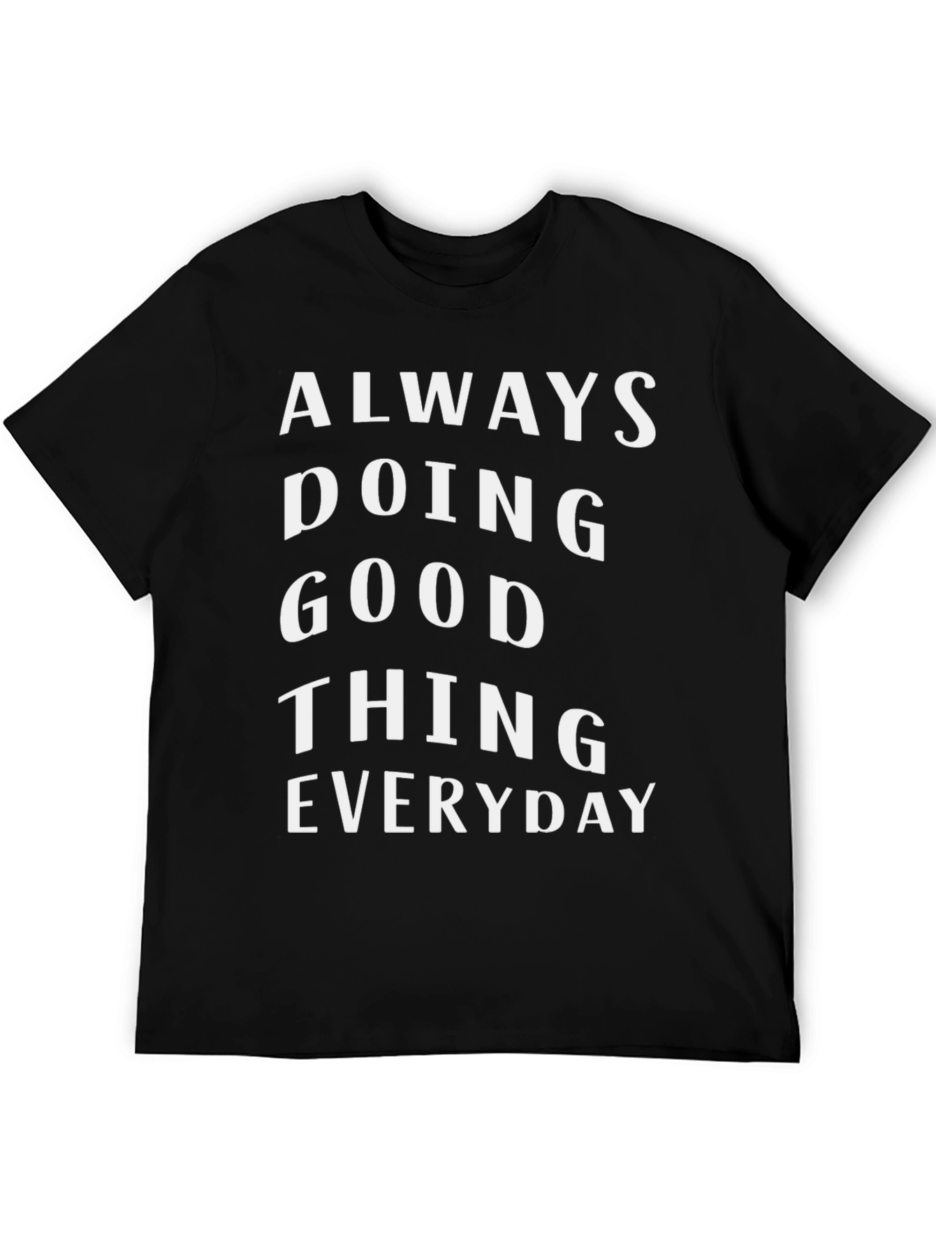 Always Doing Good Thing Everyday T-Shirt