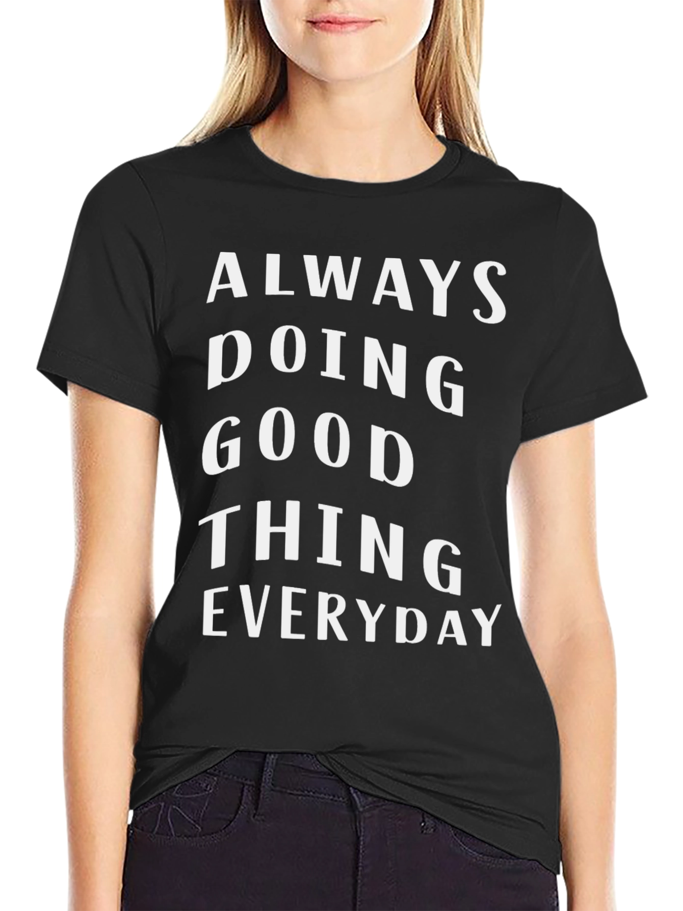 Always Doing Good Thing Everyday T-Shirt