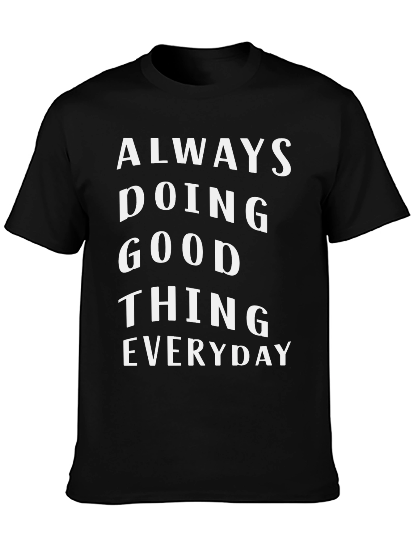 Always Doing Good Thing Everyday T-Shirt
