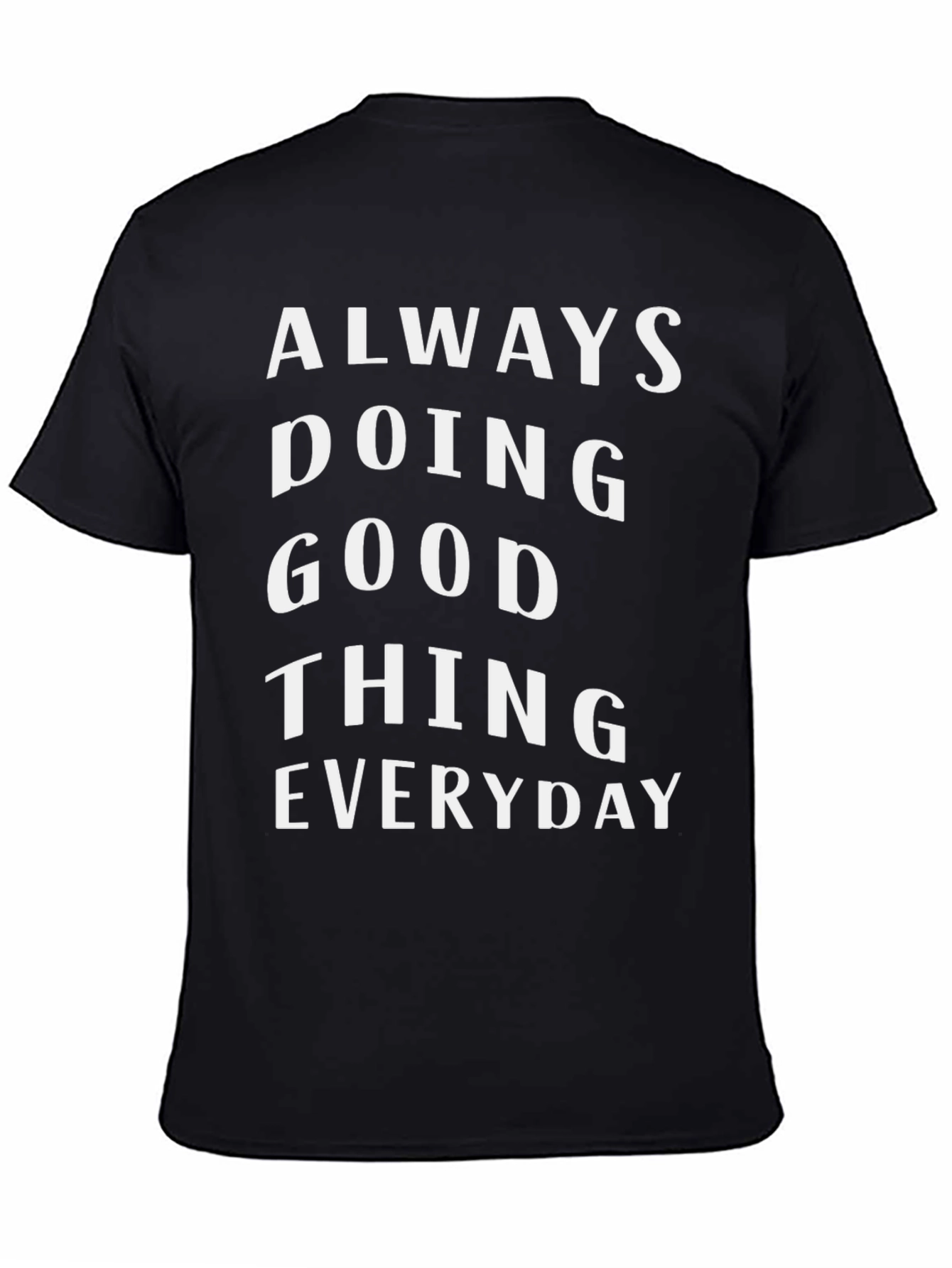 Always Doing Good Thing Everyday T-Shirt