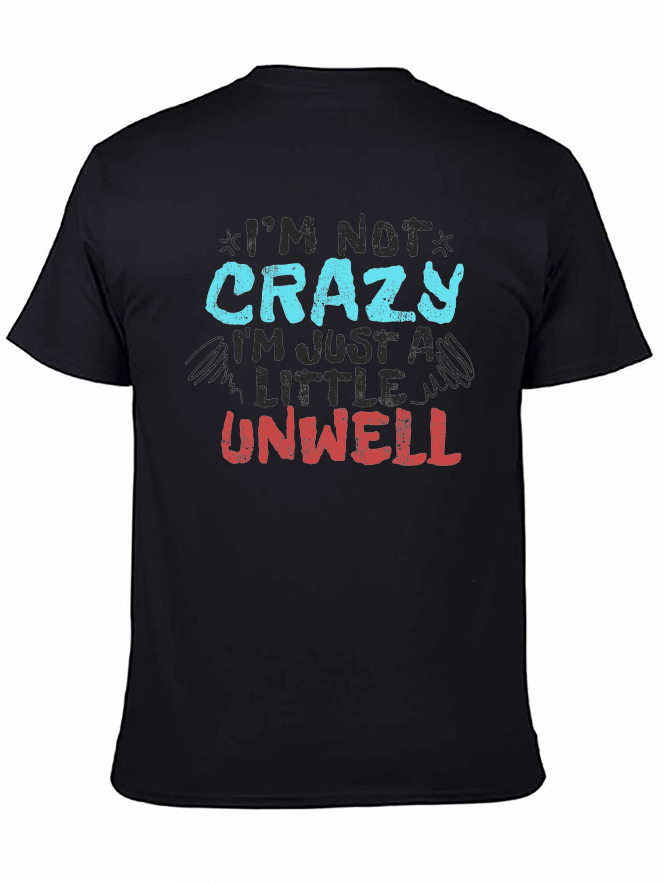 Im Not Crazy Just Unwell Graphic Tee