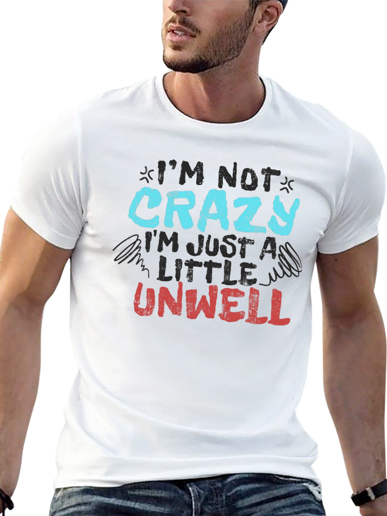 Im Not Crazy Just Unwell Graphic Tee