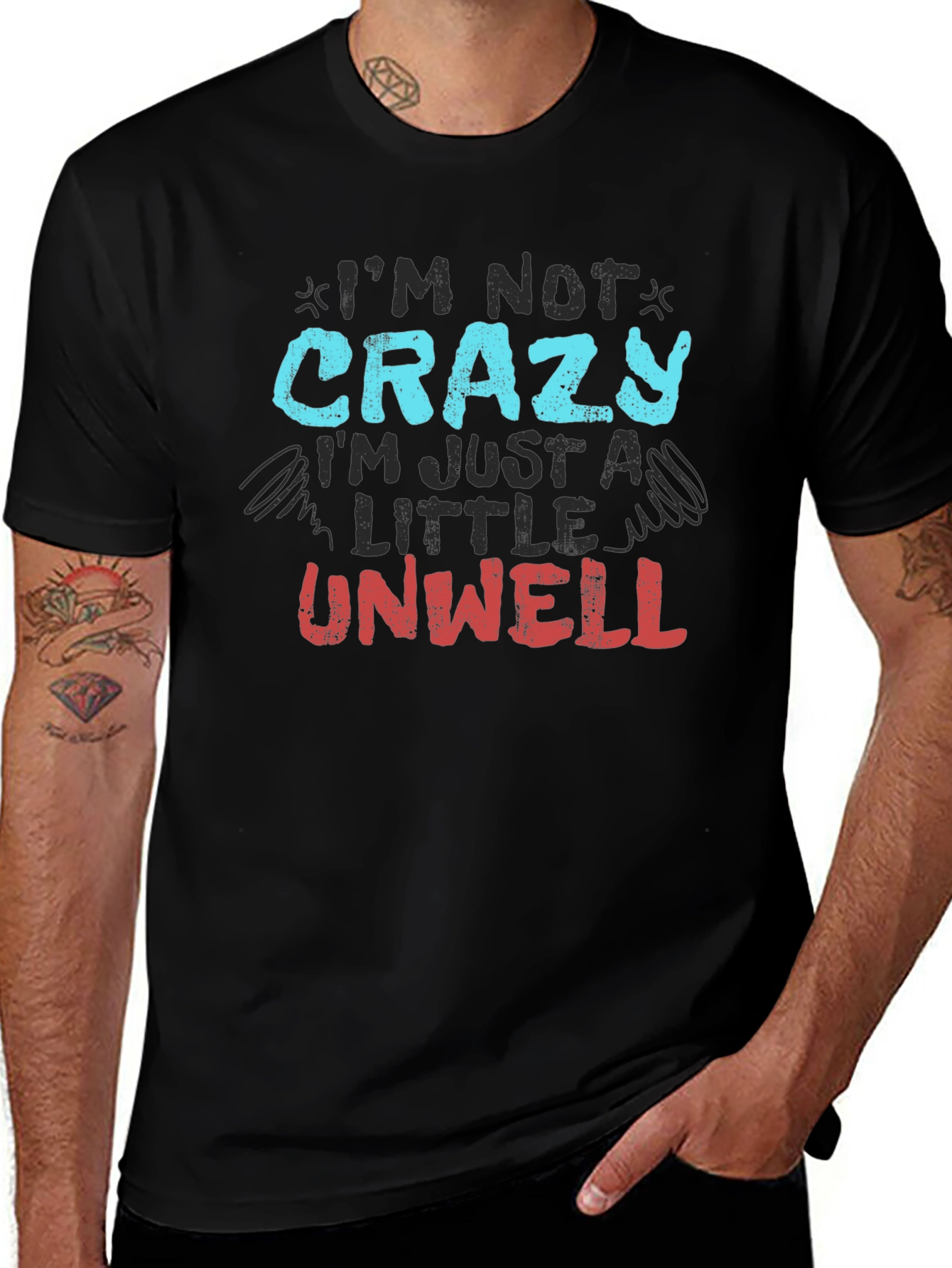 Im Not Crazy Just Unwell Graphic Tee