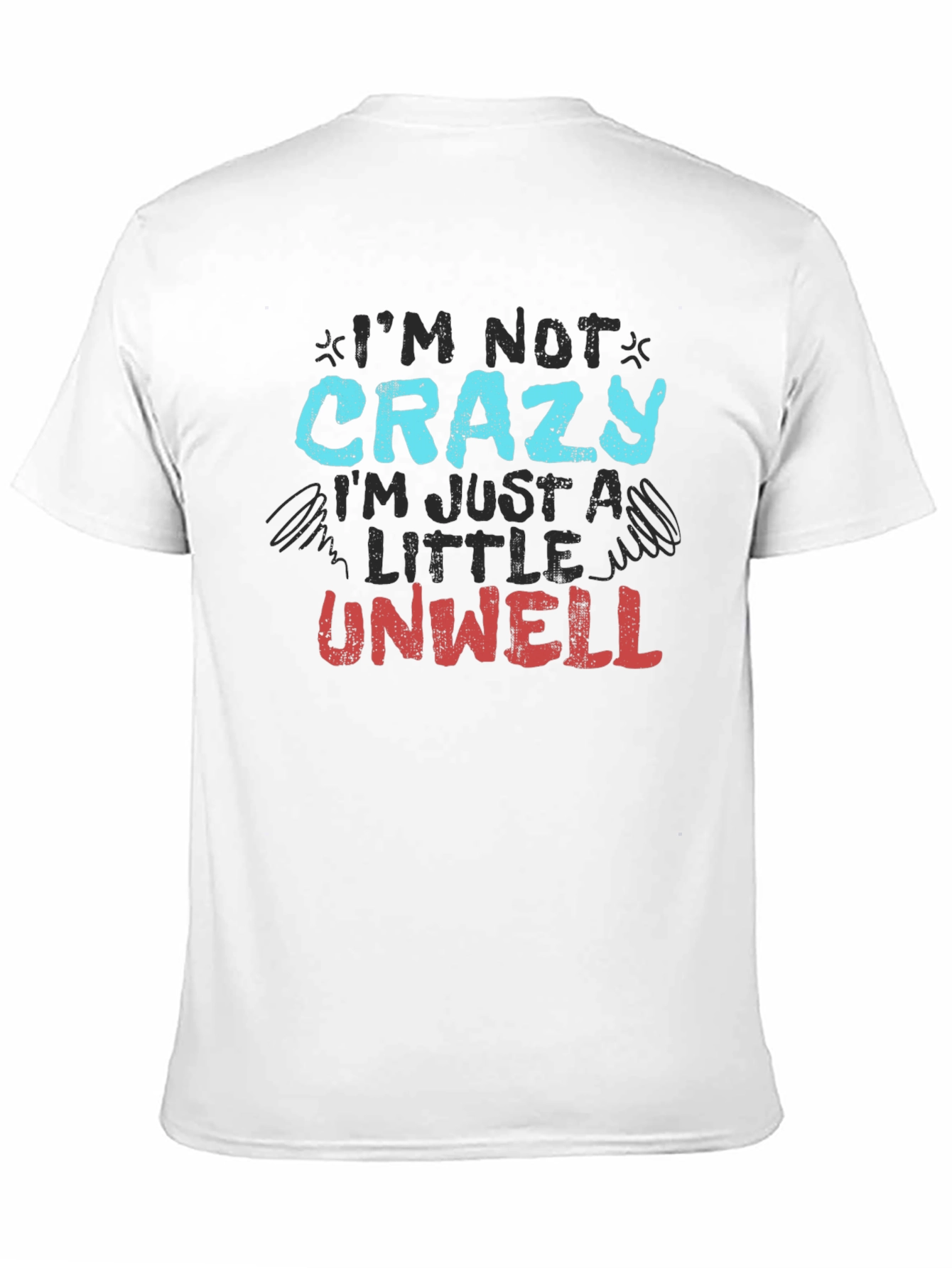Im Not Crazy Just Unwell Graphic Tee