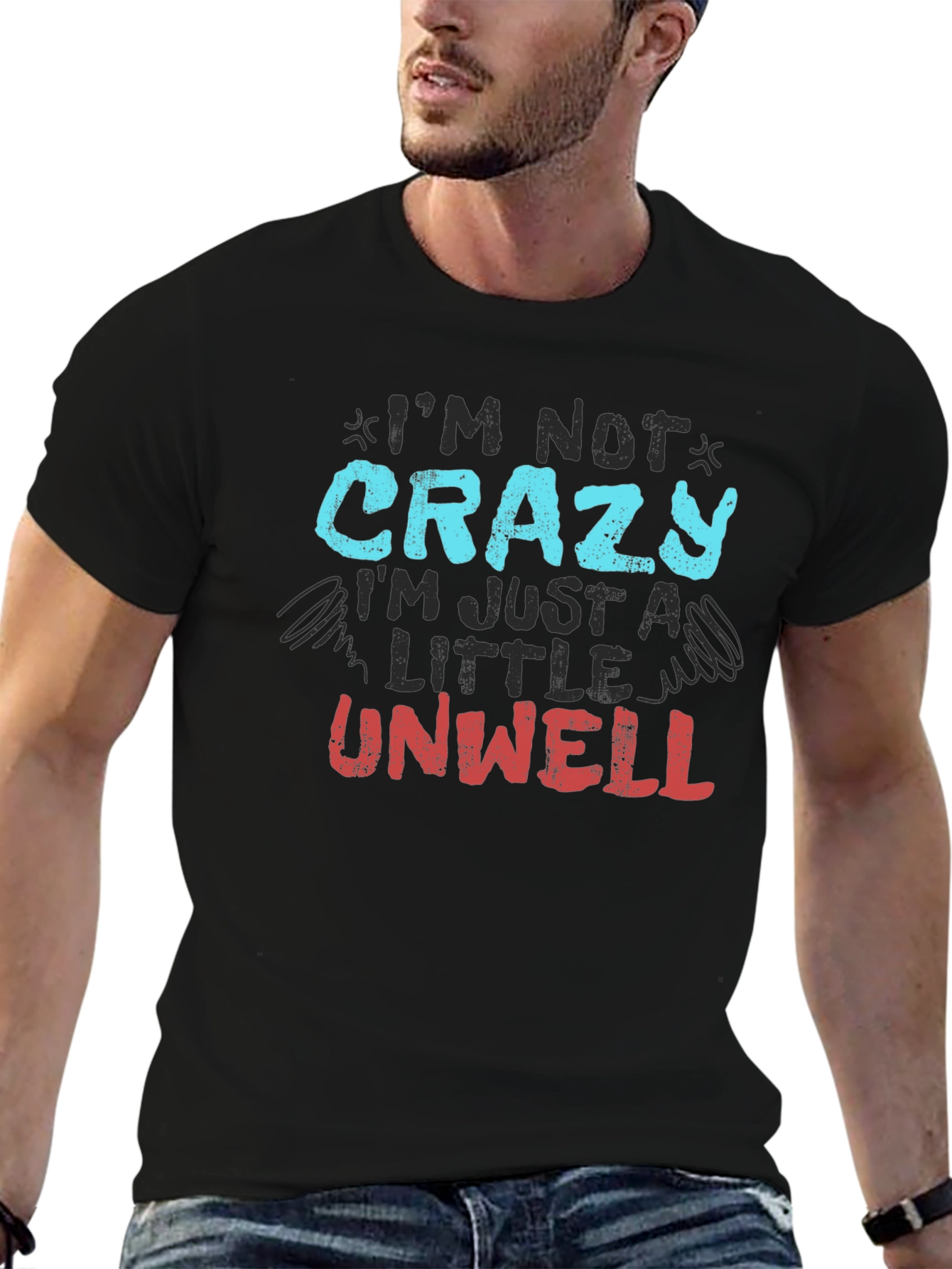 Im Not Crazy Just Unwell Graphic Tee