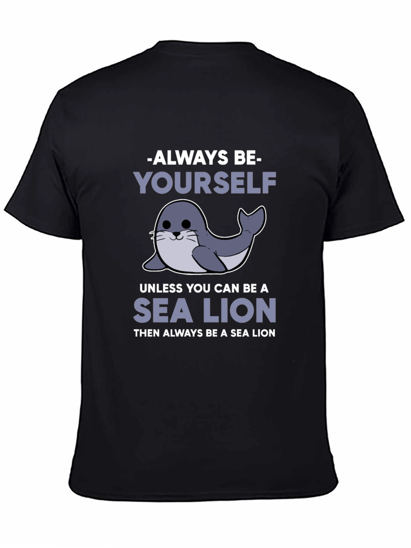 Always Be Yourself Unless Sea Lion Funny T-Shirt
