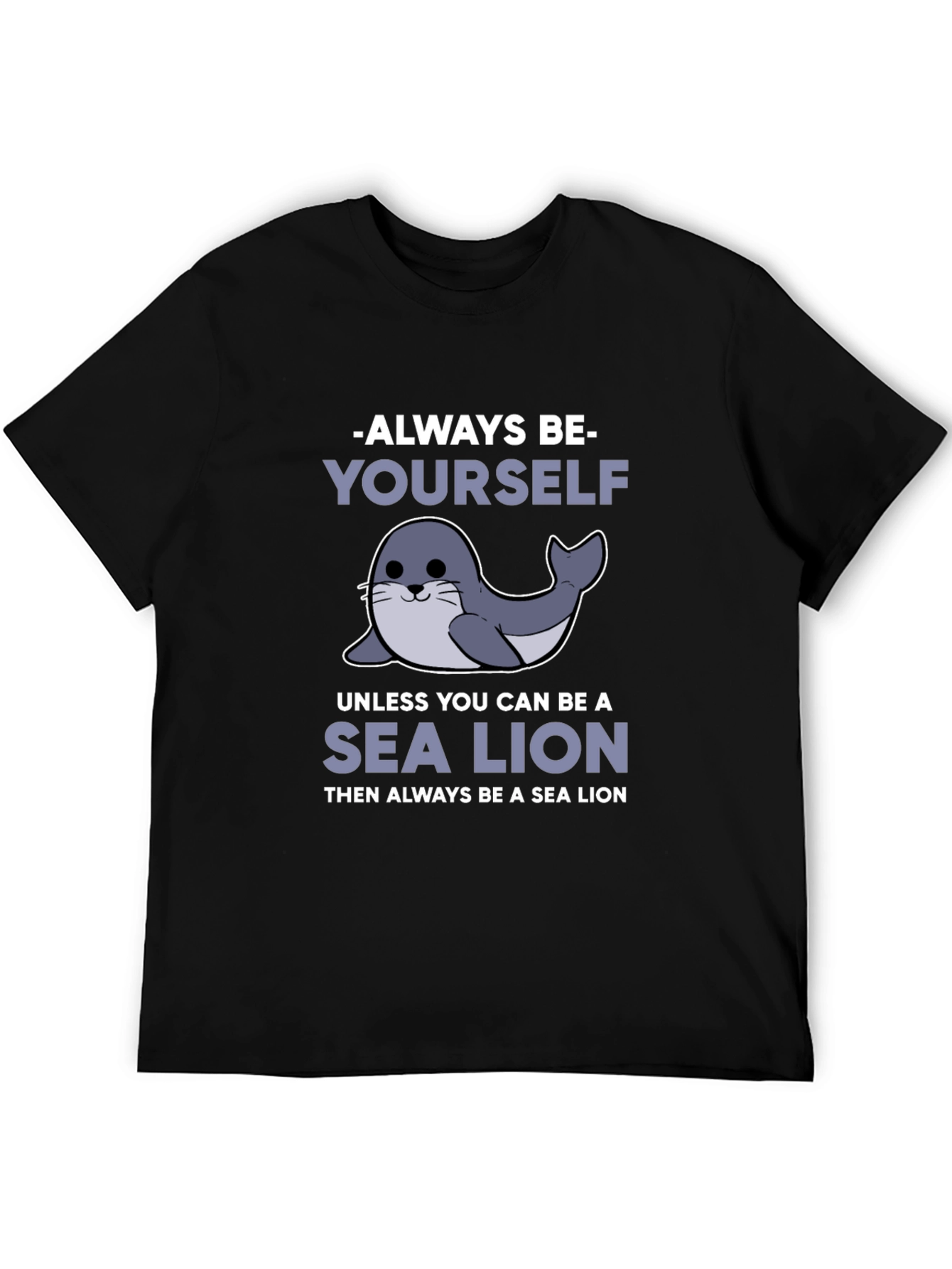 Always Be Yourself Unless Sea Lion Funny T-Shirt
