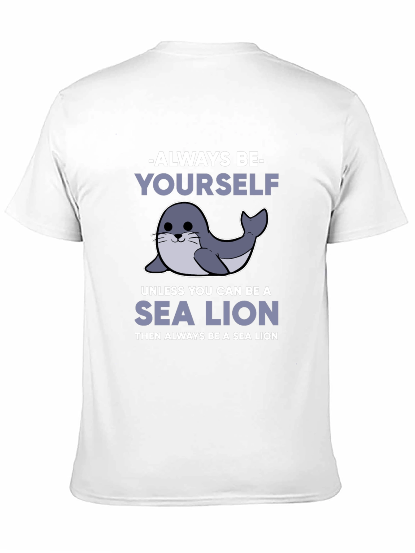 Always Be Yourself Unless Sea Lion Funny T-Shirt