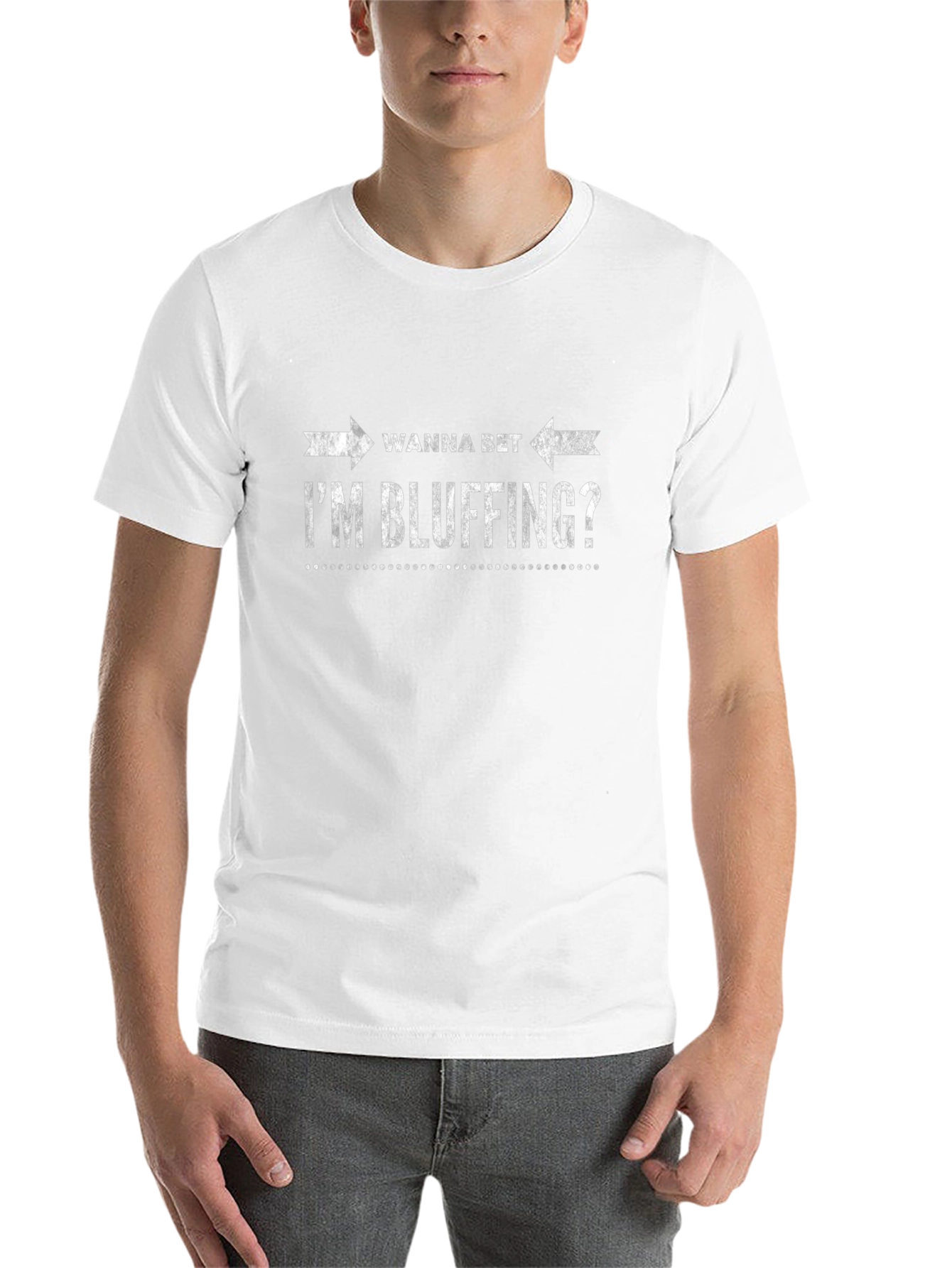 Wanna Bet Im Bluffing? Graphic T-Shirt