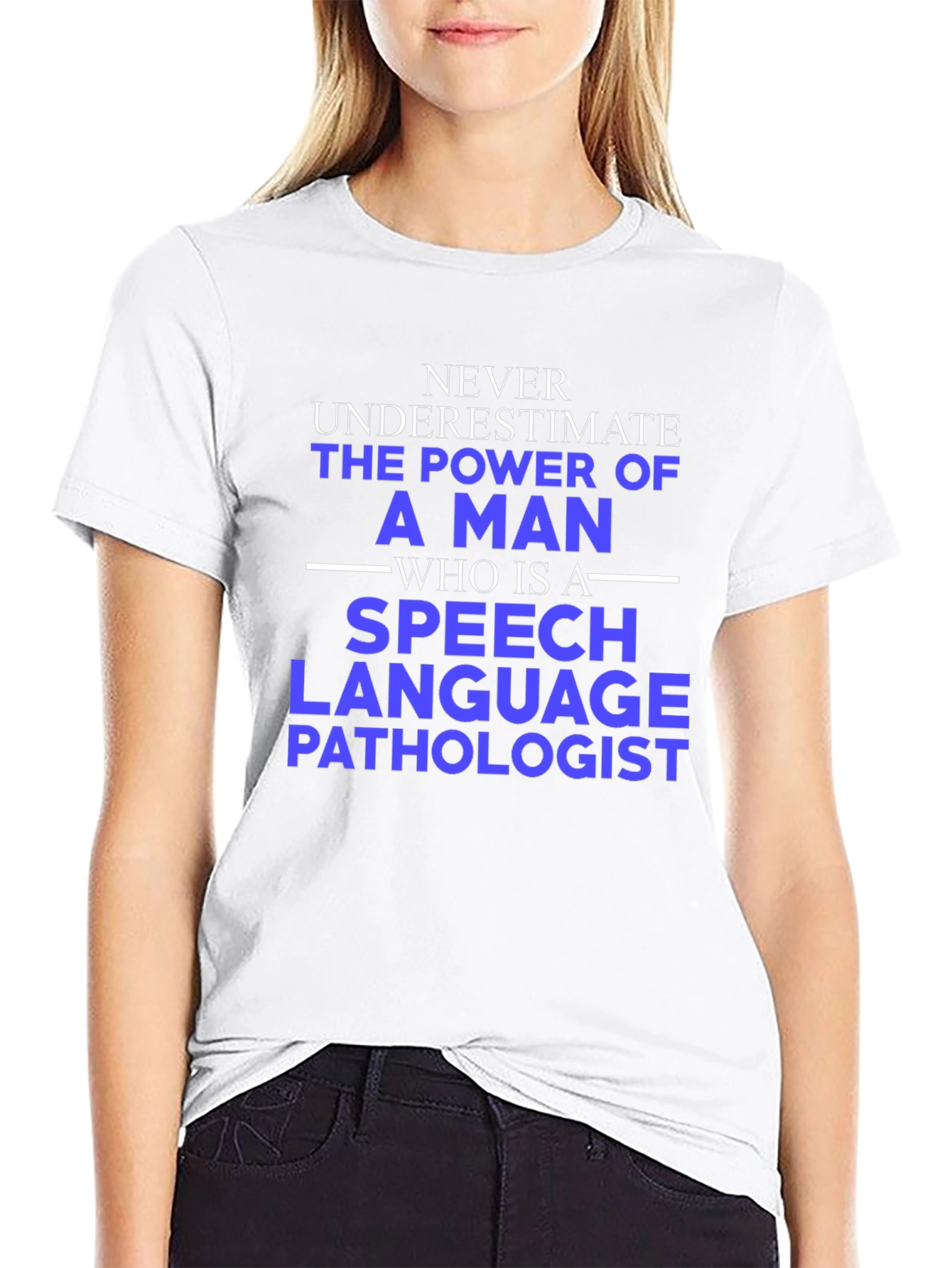 Speech Language Pathologist Tee - Never Underestimate