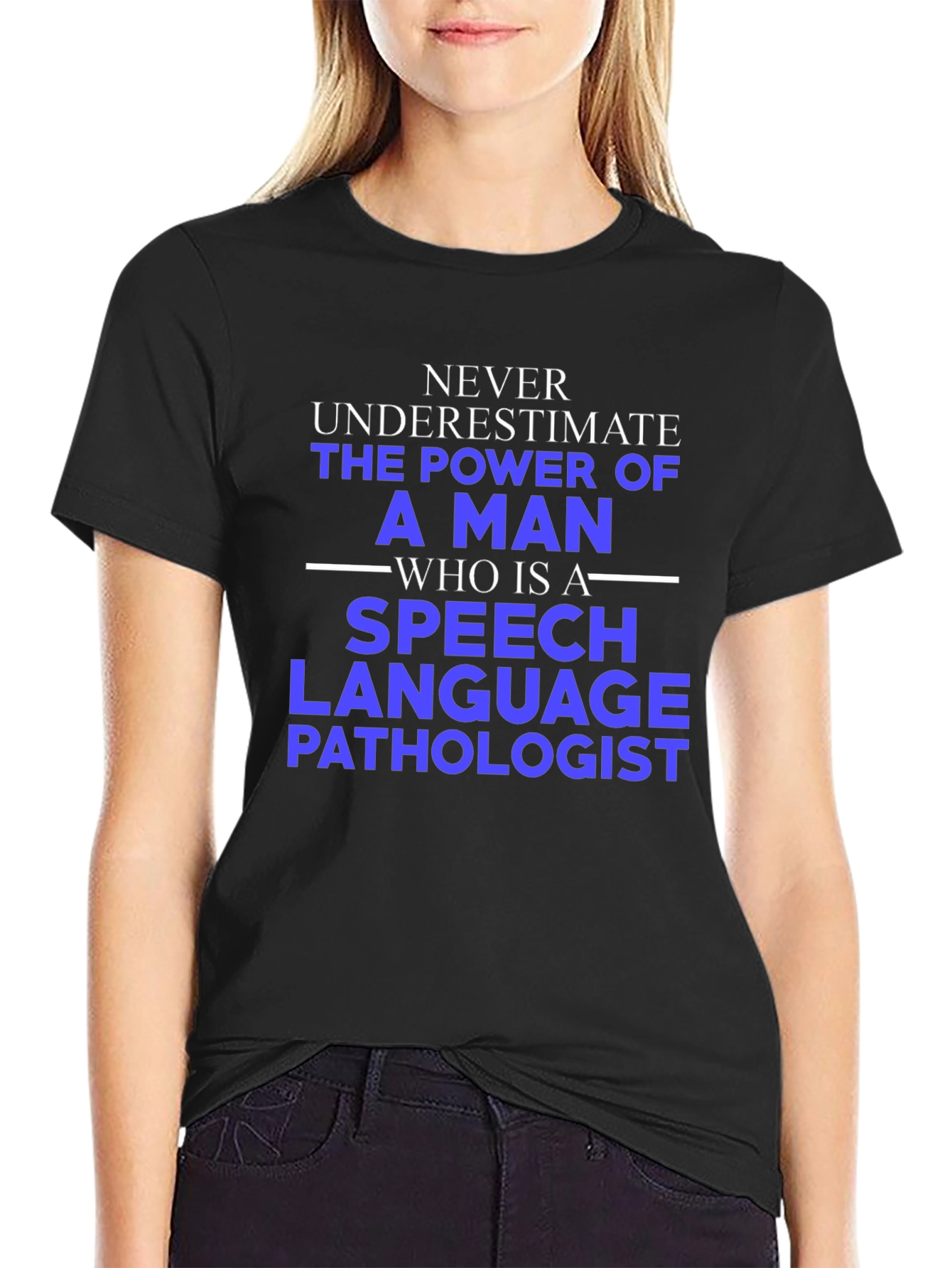 Speech Language Pathologist Tee - Never Underestimate