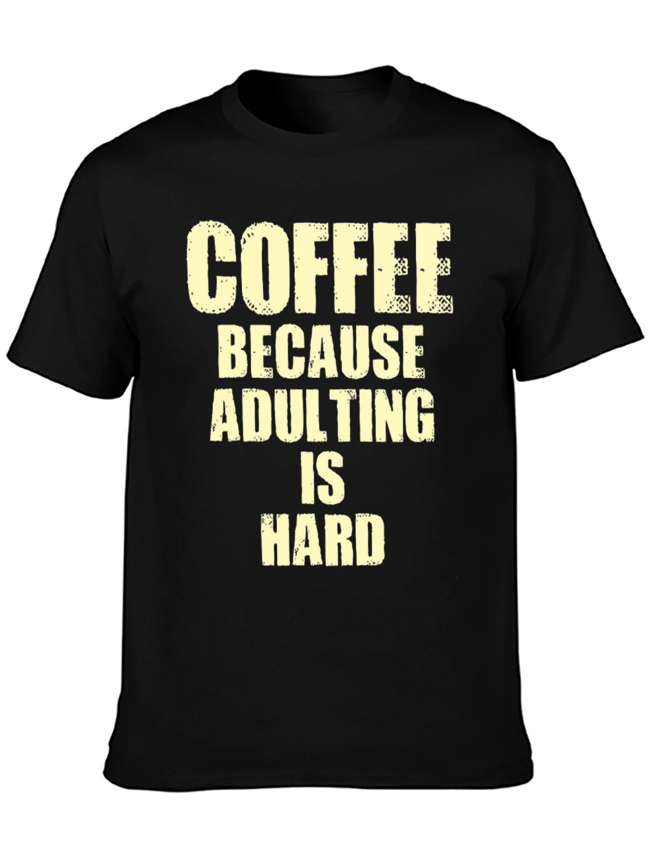 Coffee Because Adulting is Hard T-Shirt