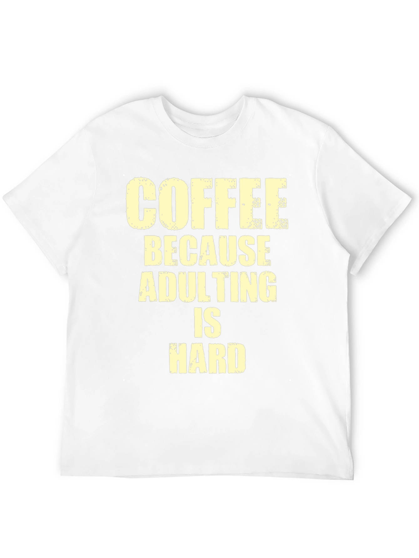 Coffee Because Adulting is Hard T-Shirt
