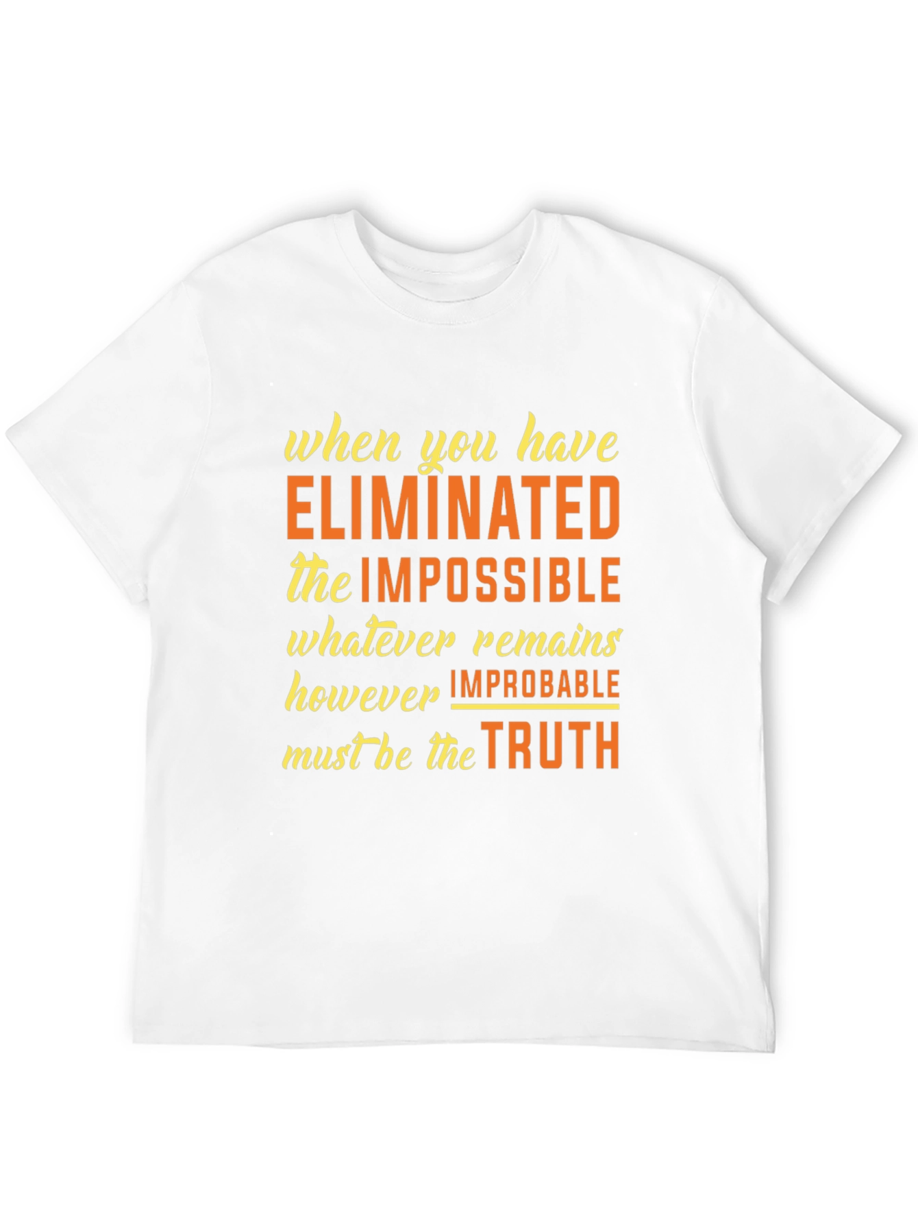 Eliminate the Impossible T-Shirt - Sherlock Holmes Quote