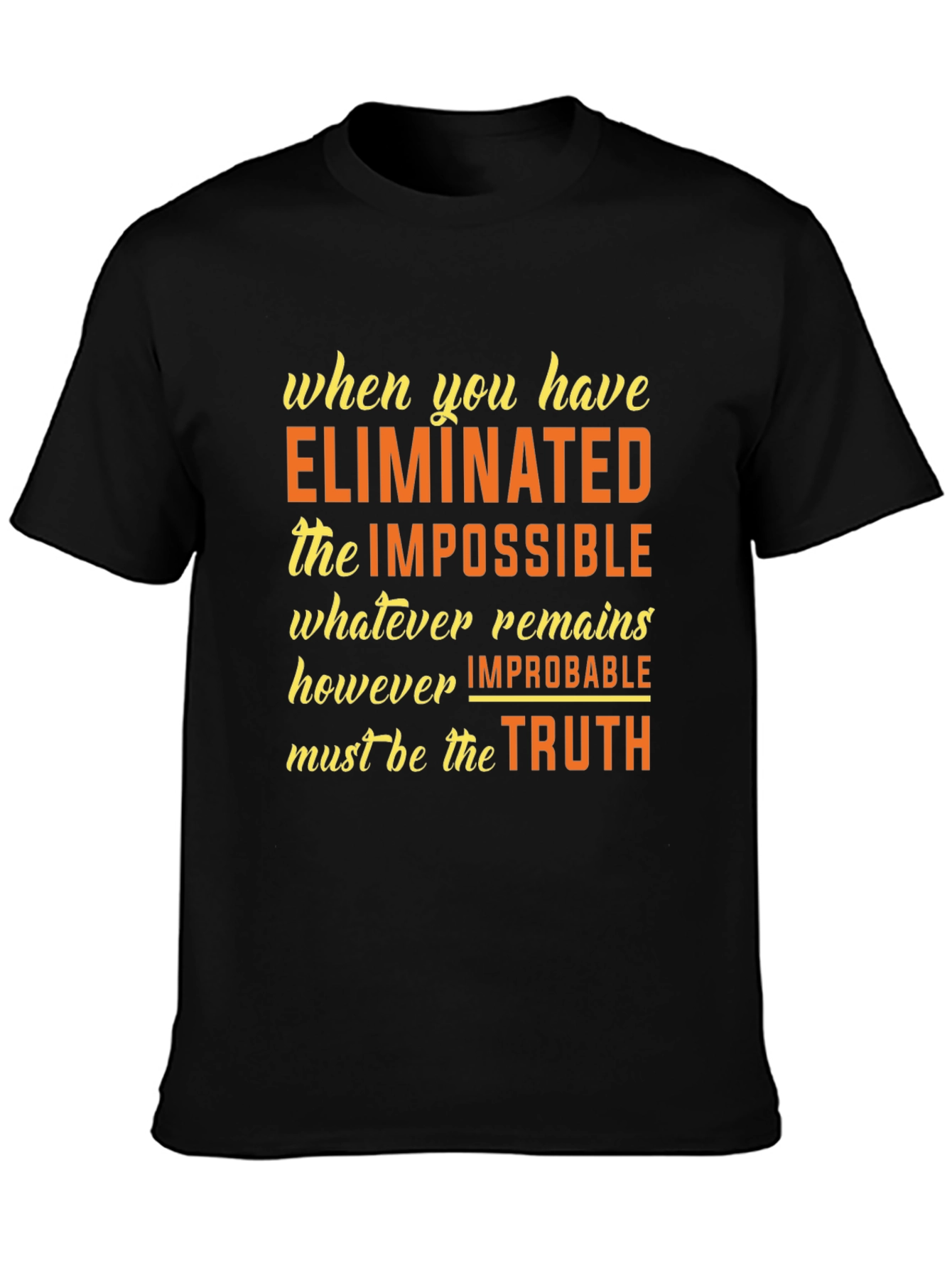 Eliminate the Impossible T-Shirt - Sherlock Holmes Quote