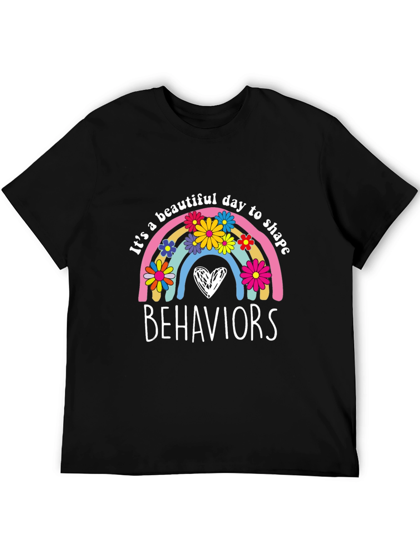 Its a Beautiful Day to Shape Behaviors T-Shirt