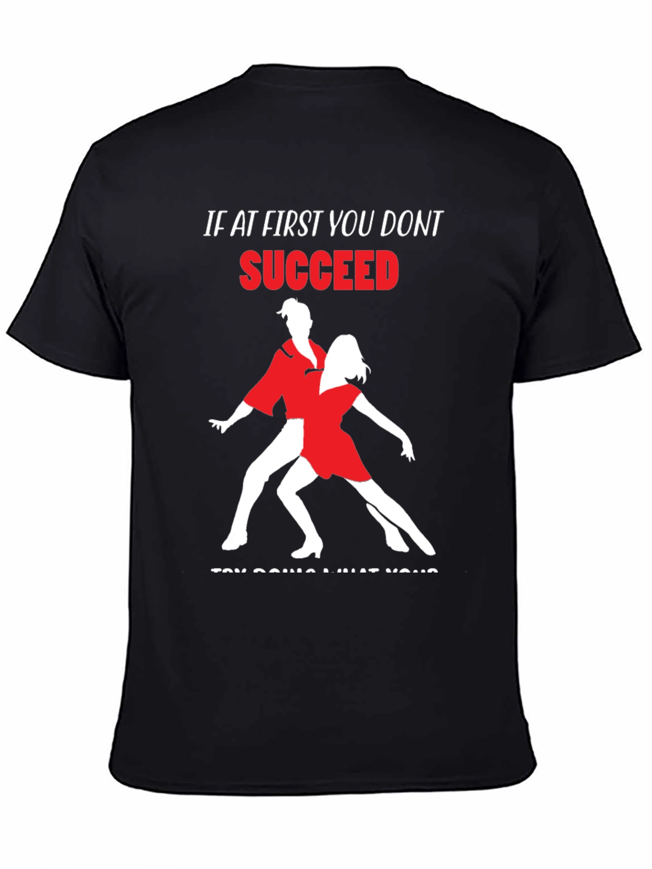 Dance T-Shirt: If At First You Dont Succeed