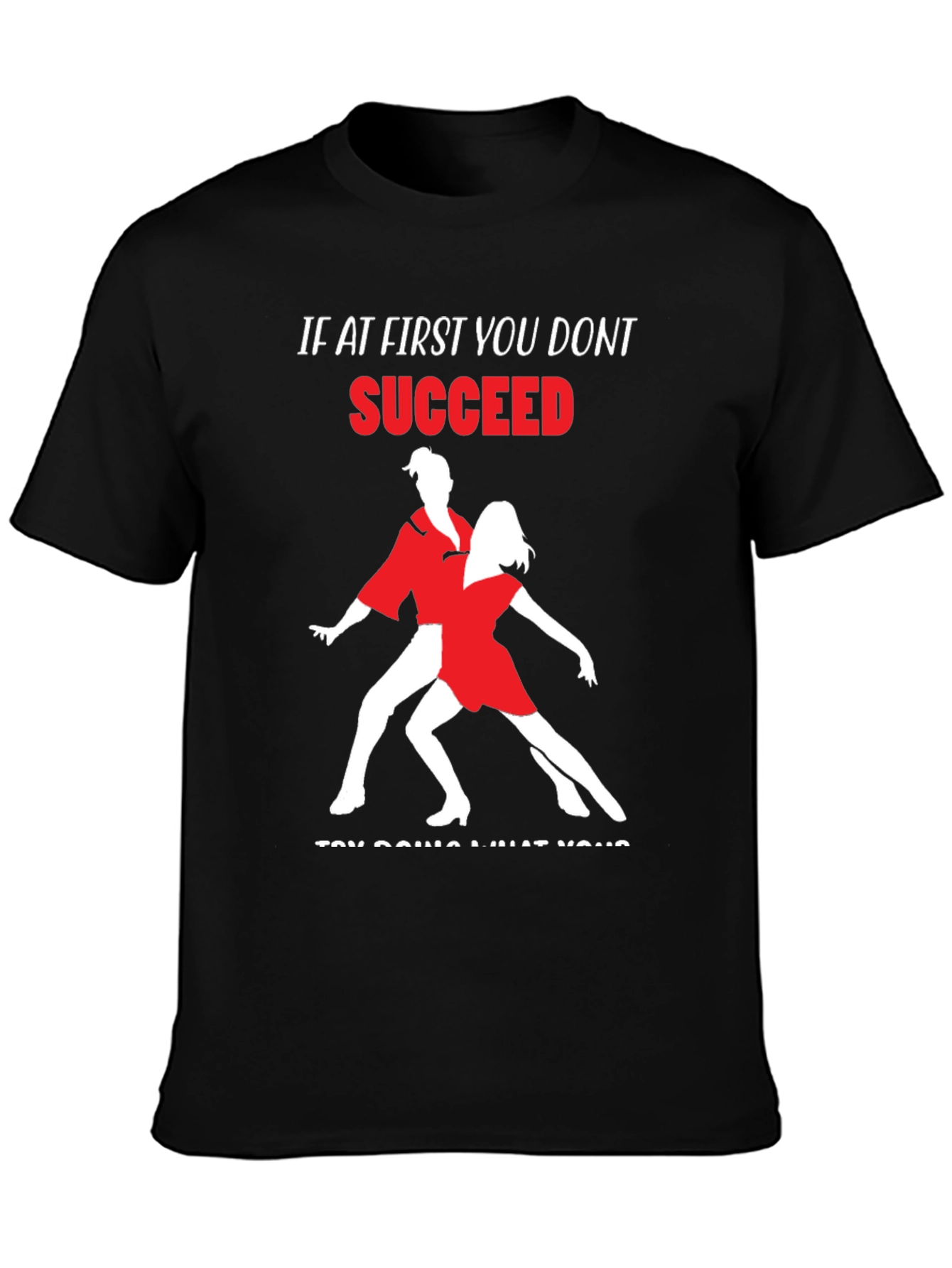 Dance T-Shirt: If At First You Dont Succeed