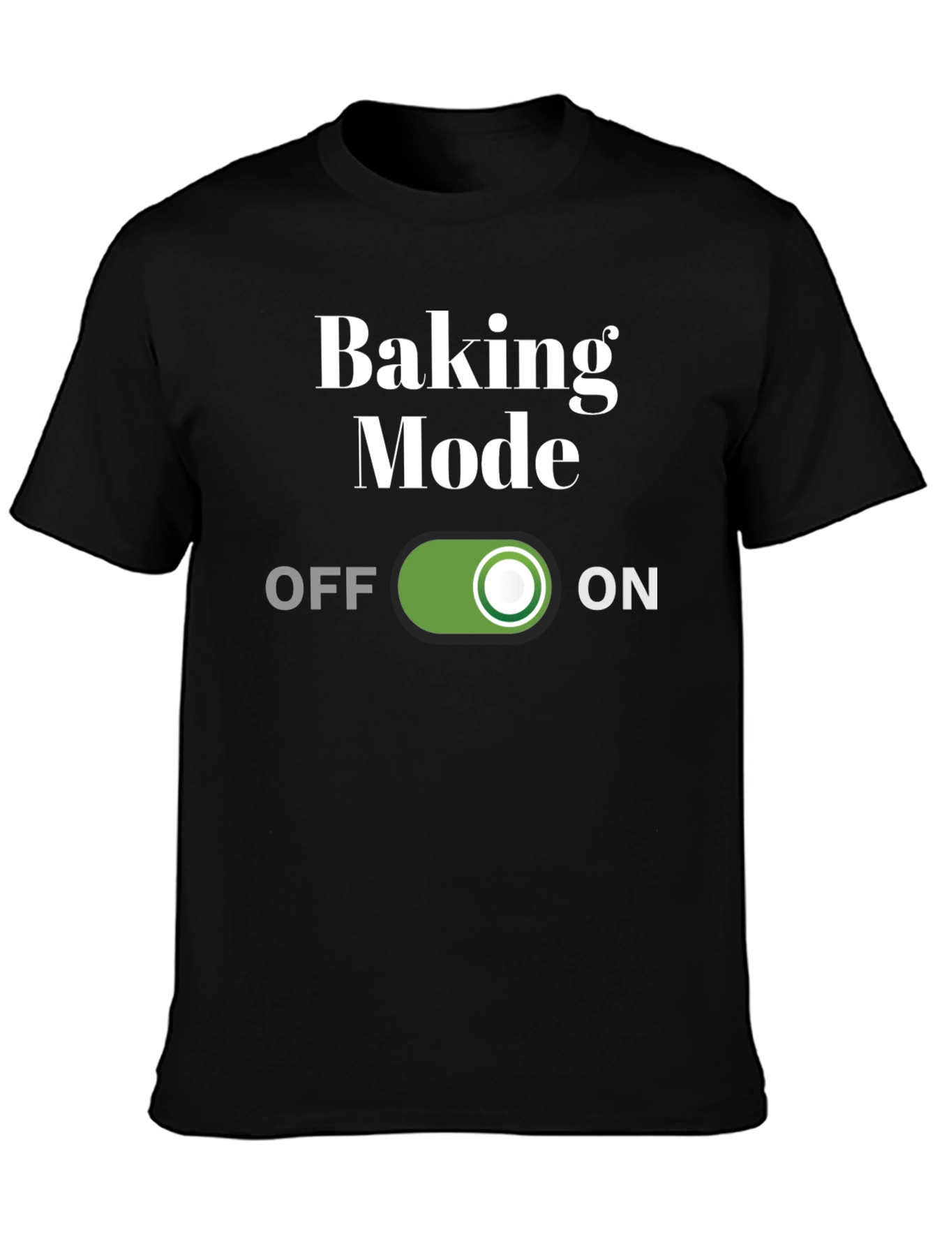 Baking Mode On T-Shirt - Funny Baker Gift