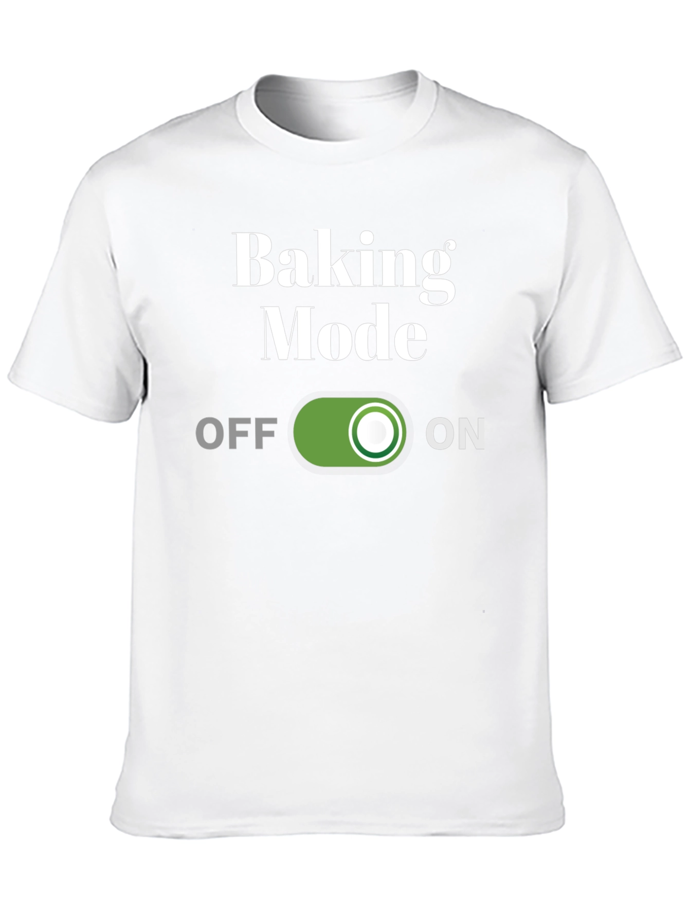 Baking Mode On T-Shirt - Funny Baker Gift