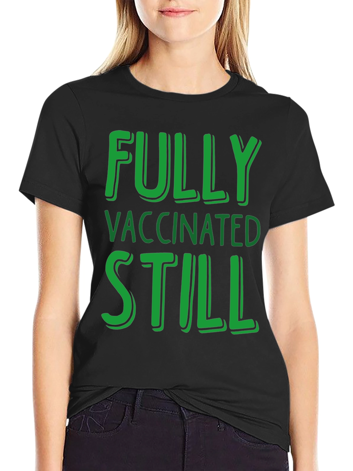 Fully Vaccinated Still T-Shirt