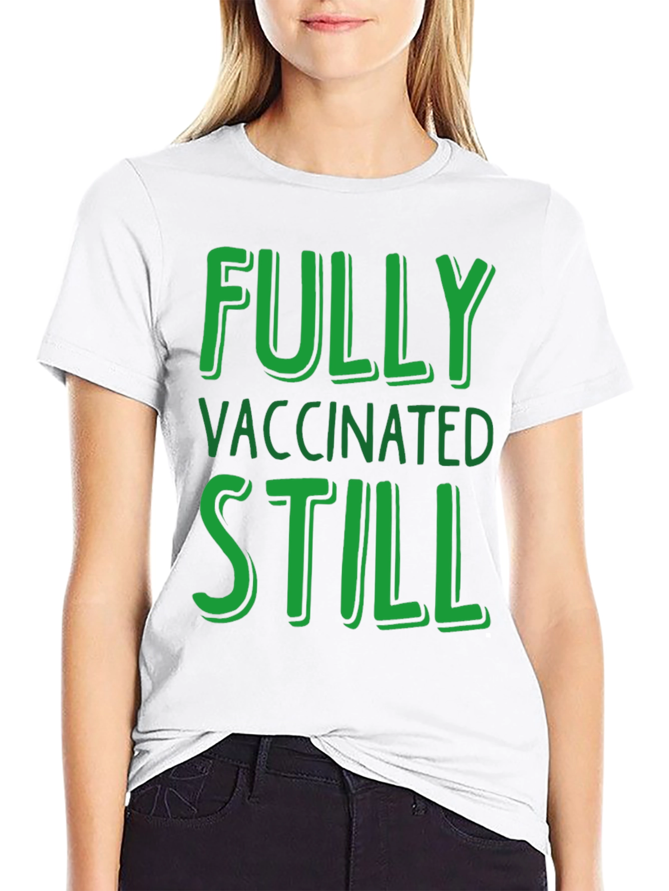 Fully Vaccinated Still T-Shirt