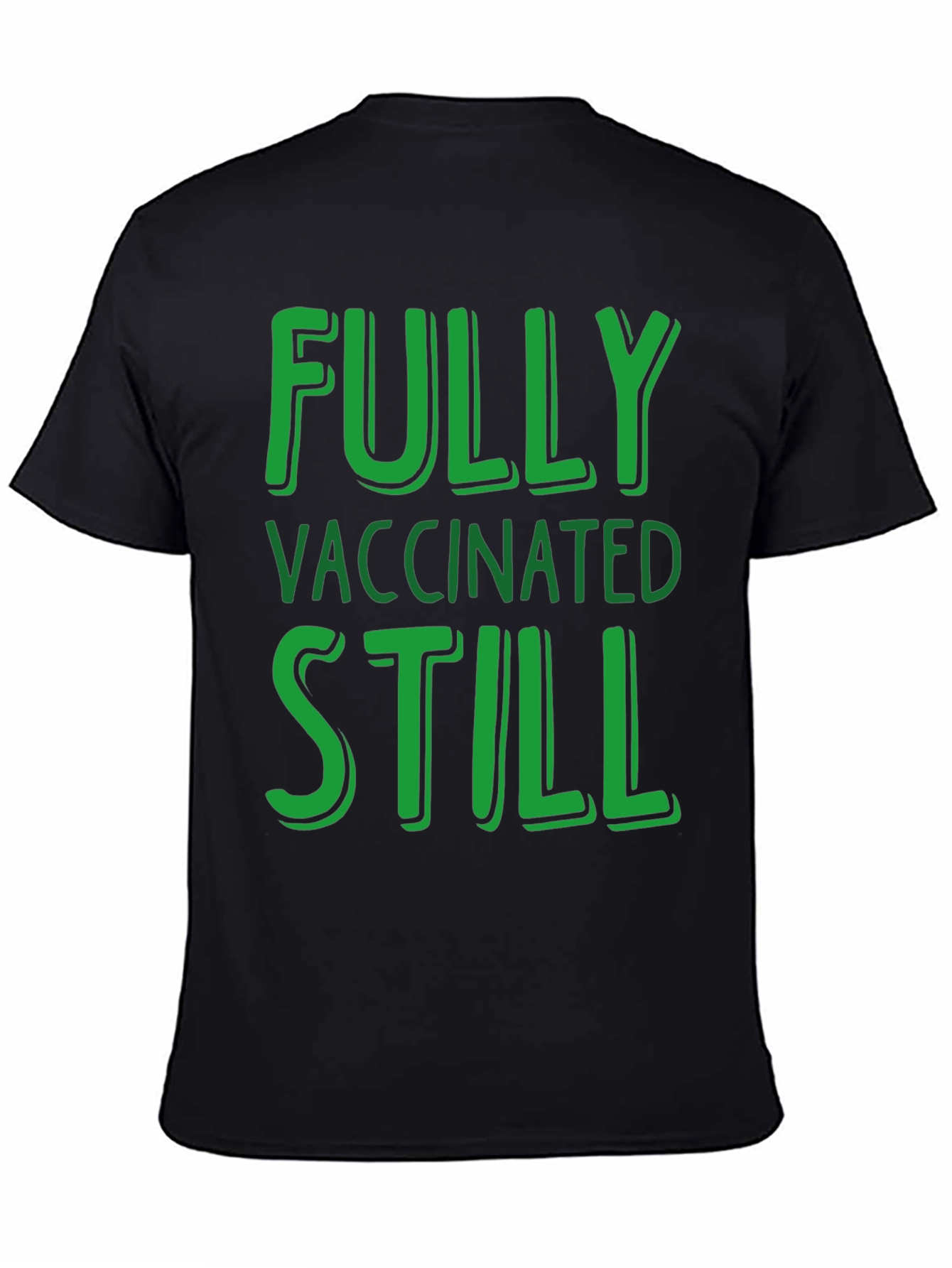 Fully Vaccinated Still T-Shirt