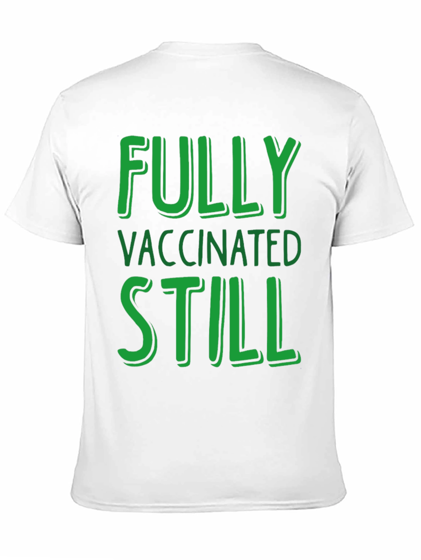 Fully Vaccinated Still T-Shirt