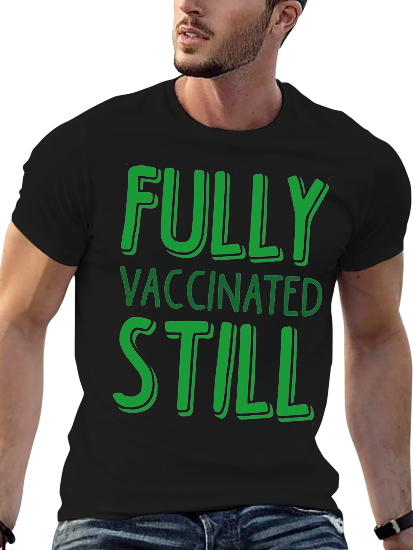 Fully Vaccinated Still T-Shirt