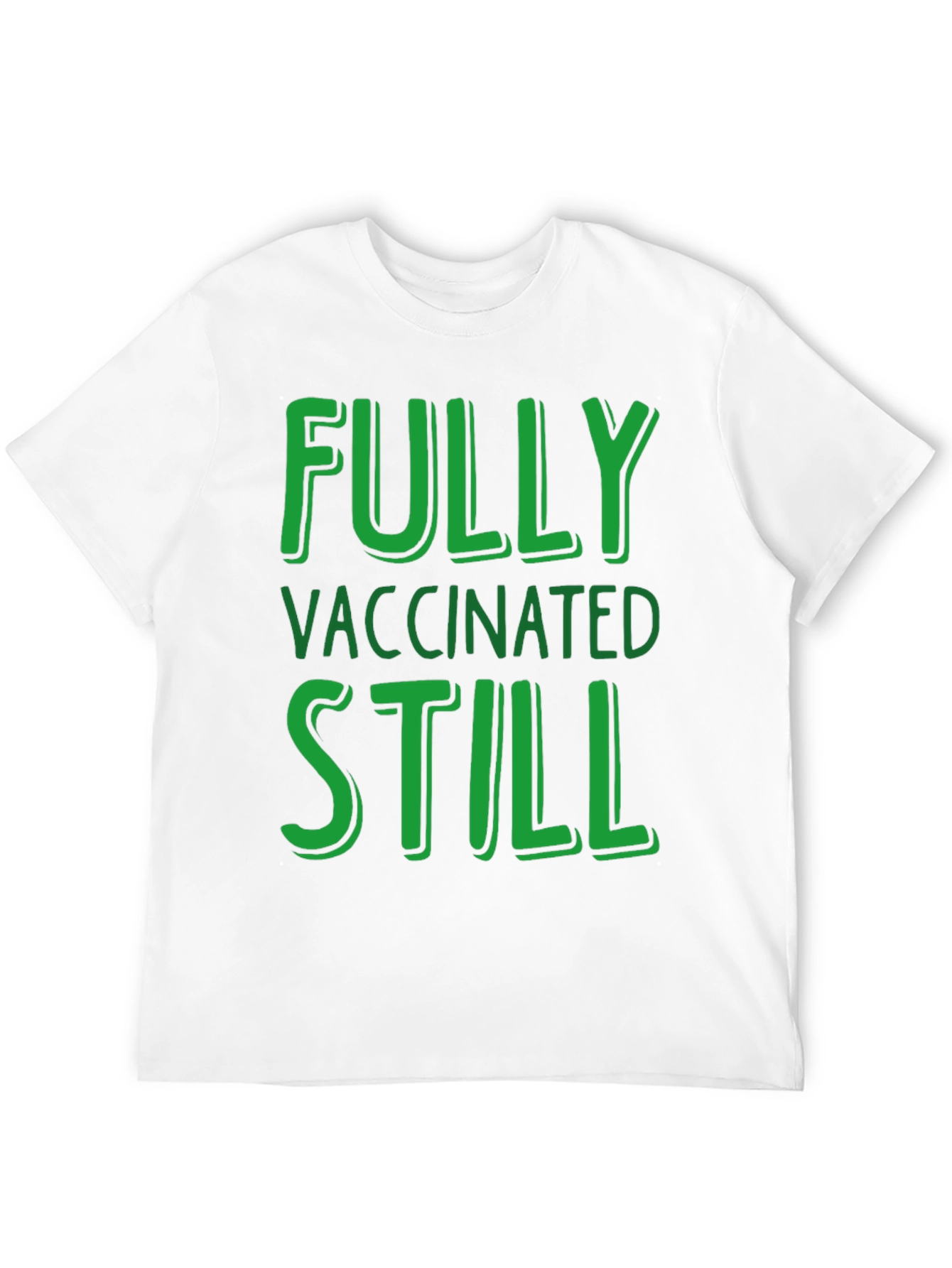 Fully Vaccinated Still T-Shirt