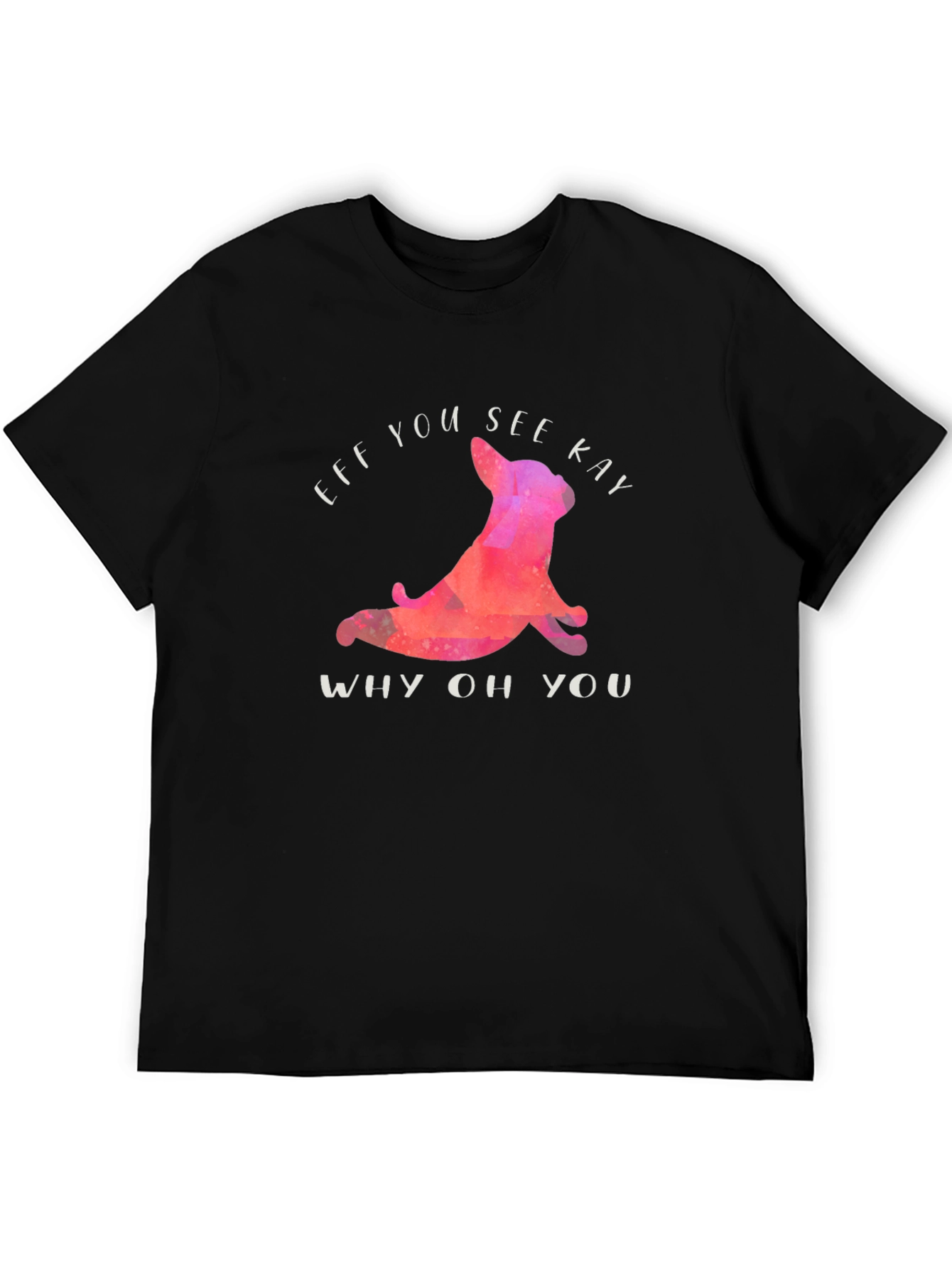 Funny Eff You See Kay T-Shirt with Yoga Dog