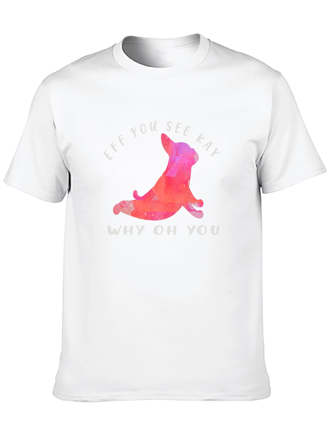 Funny Eff You See Kay T-Shirt with Yoga Dog