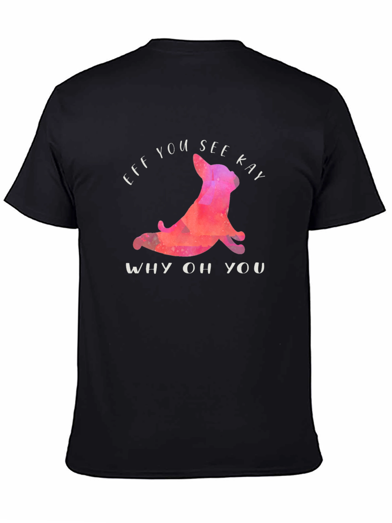 Funny Eff You See Kay T-Shirt with Yoga Dog