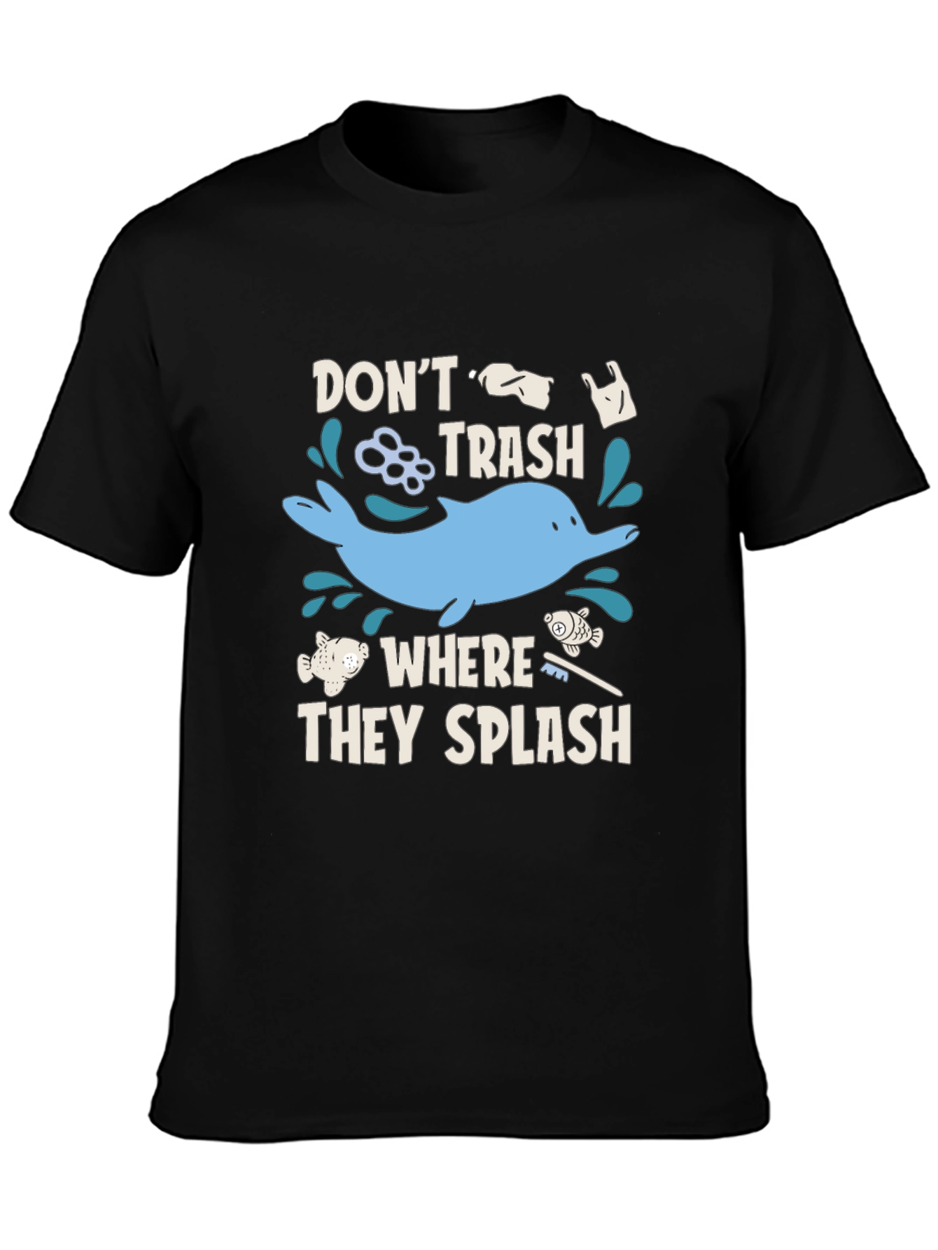 Dont Trash Where They Splash T-Shirt