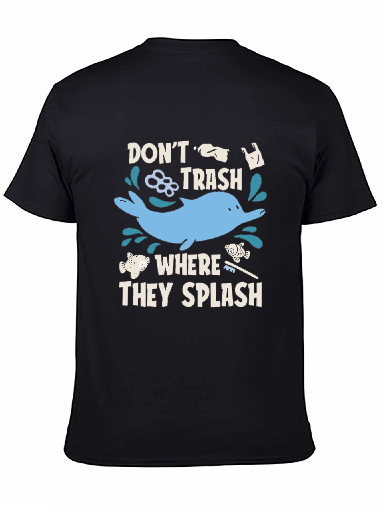 Dont Trash Where They Splash T-Shirt