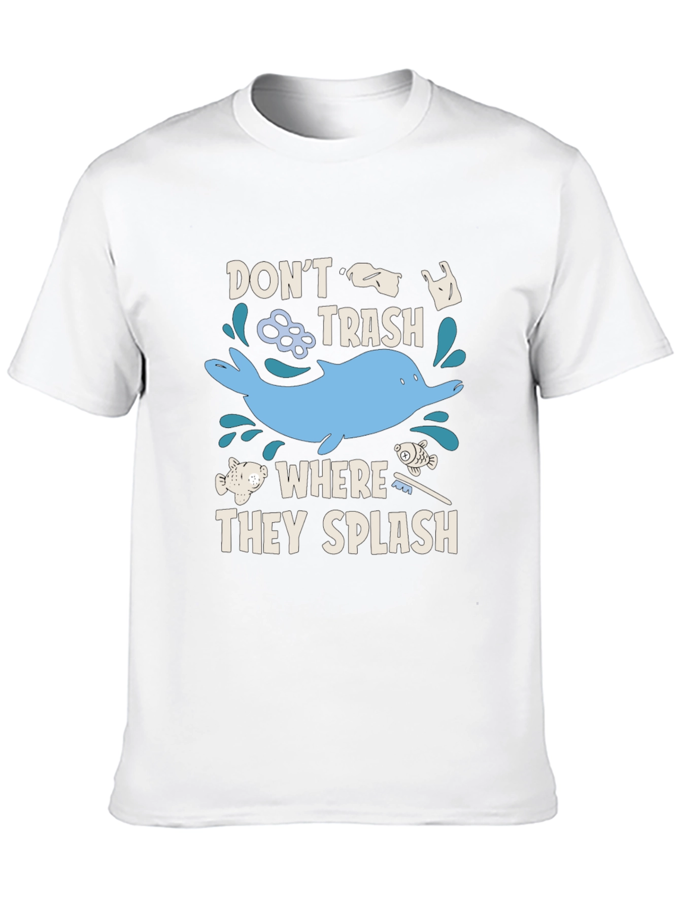 Dont Trash Where They Splash T-Shirt