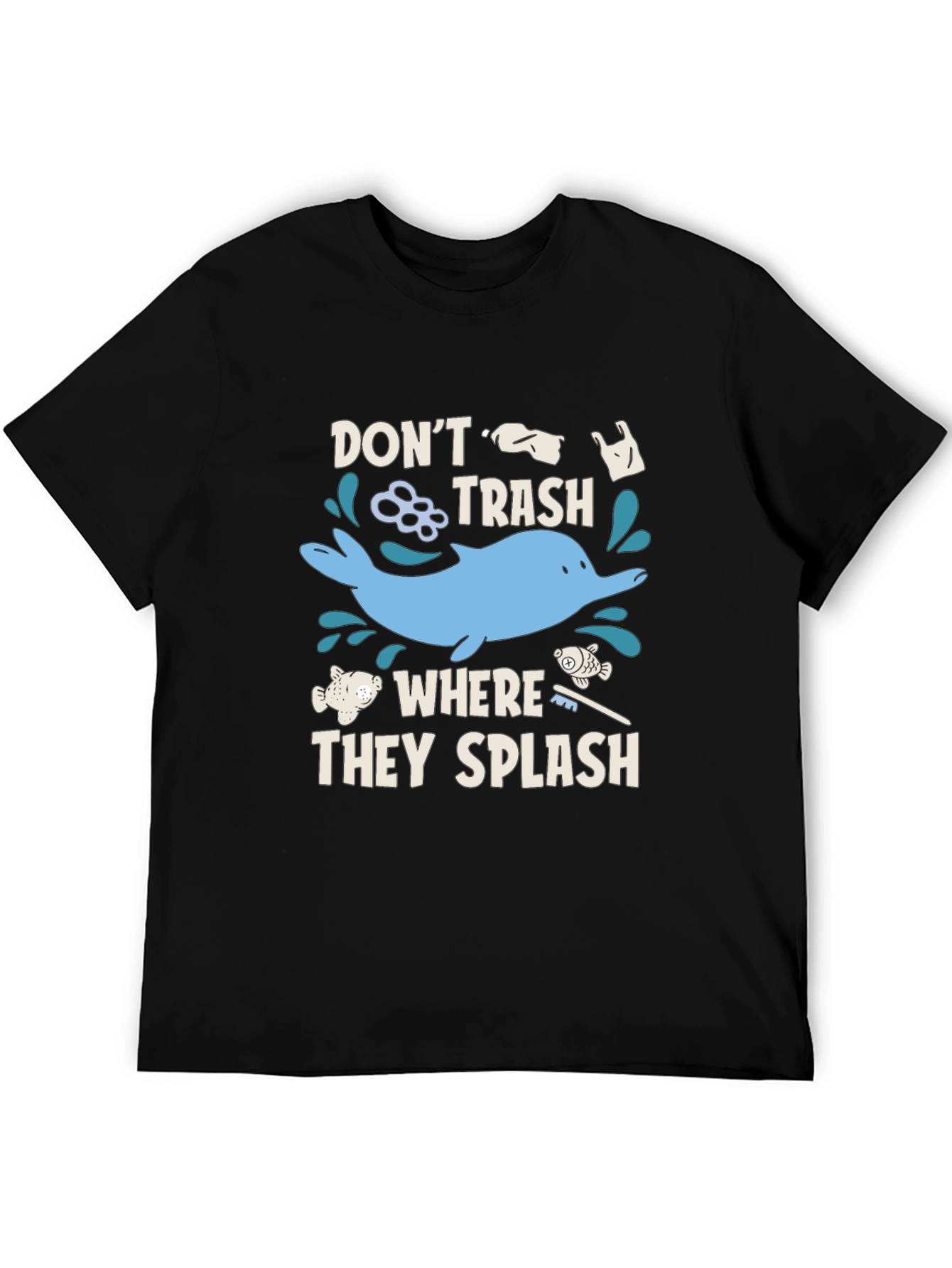 Dont Trash Where They Splash T-Shirt