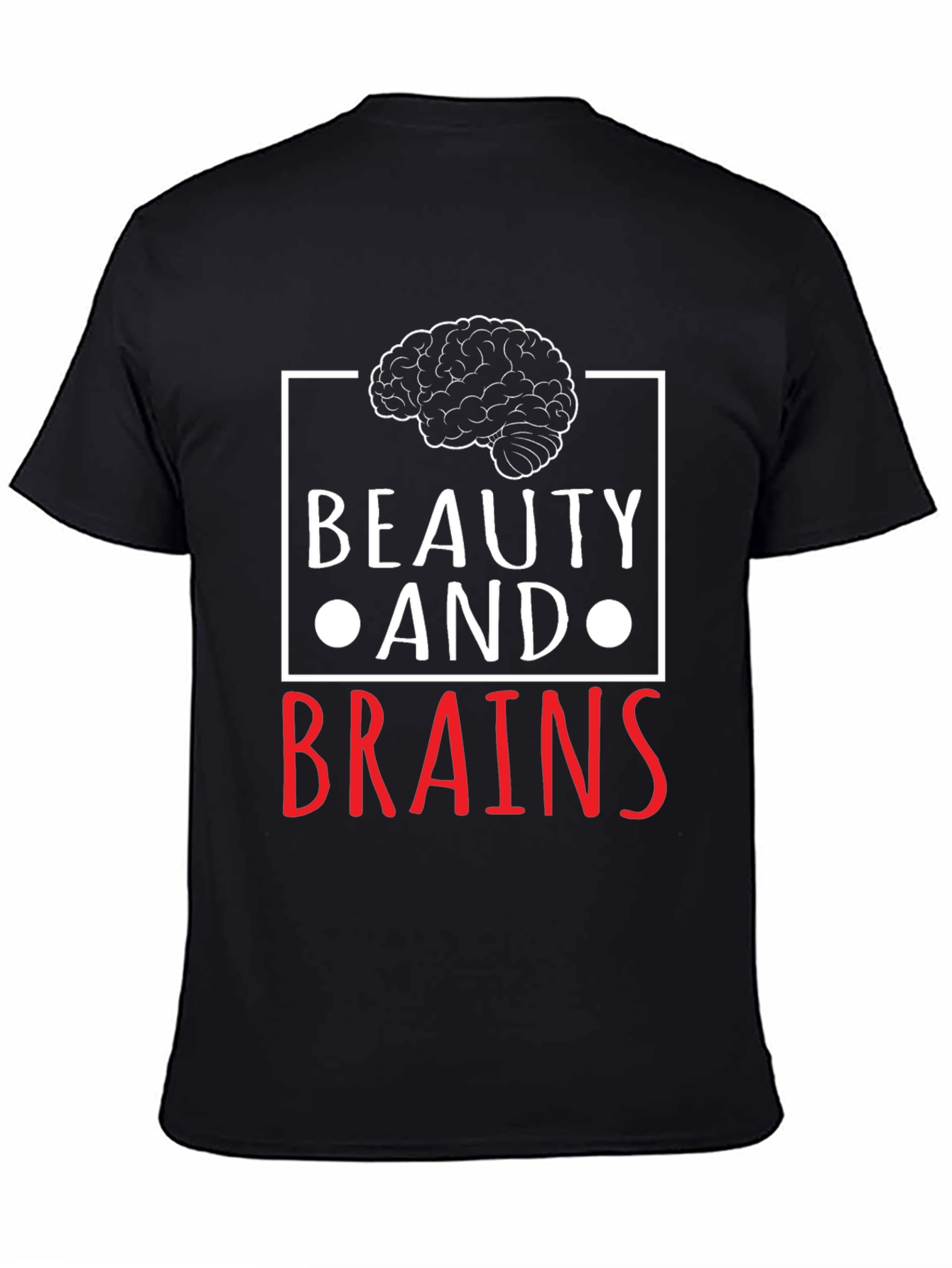 Beauty and Brains Graphic T-Shirt - Unisex