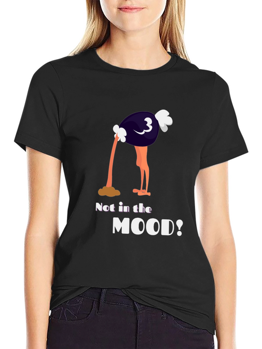 Funny Ostrich Humor T-Shirt - Not In The Mood